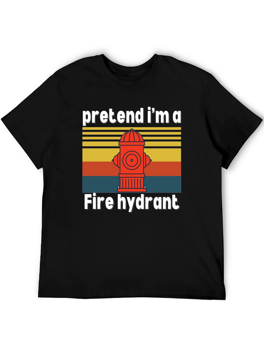 Pretend Im A Fire Hydrant T-Shirt