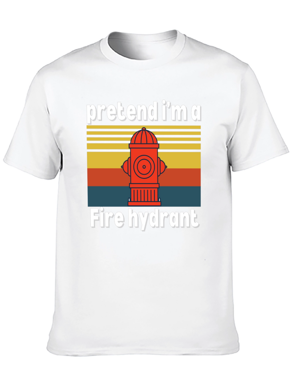 Pretend Im A Fire Hydrant T-Shirt