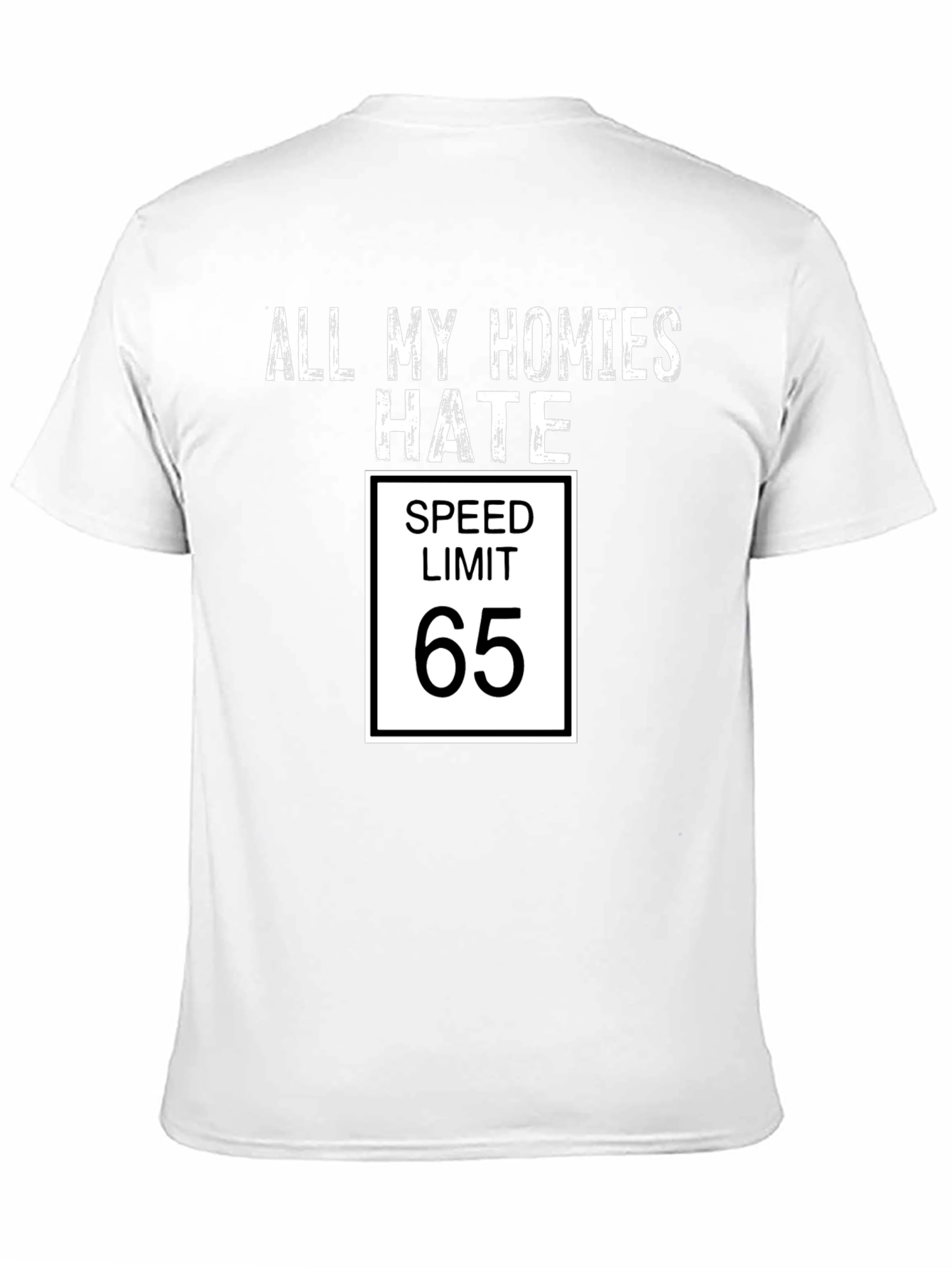 All My Homies Hate Speed Limit 65 Funny T-Shirt