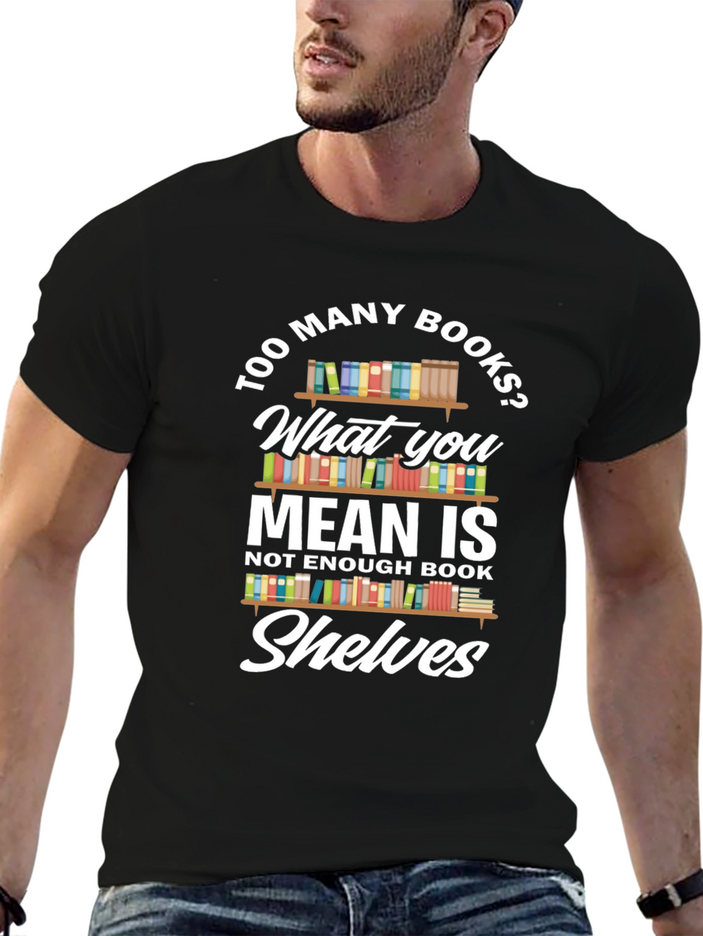 Too Many Books? Novelty Graphic Tee