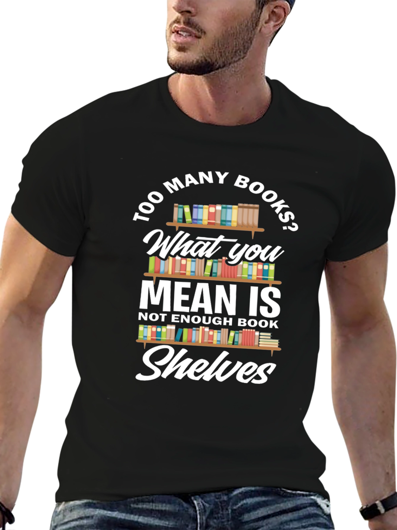Too Many Books? Novelty Graphic Tee