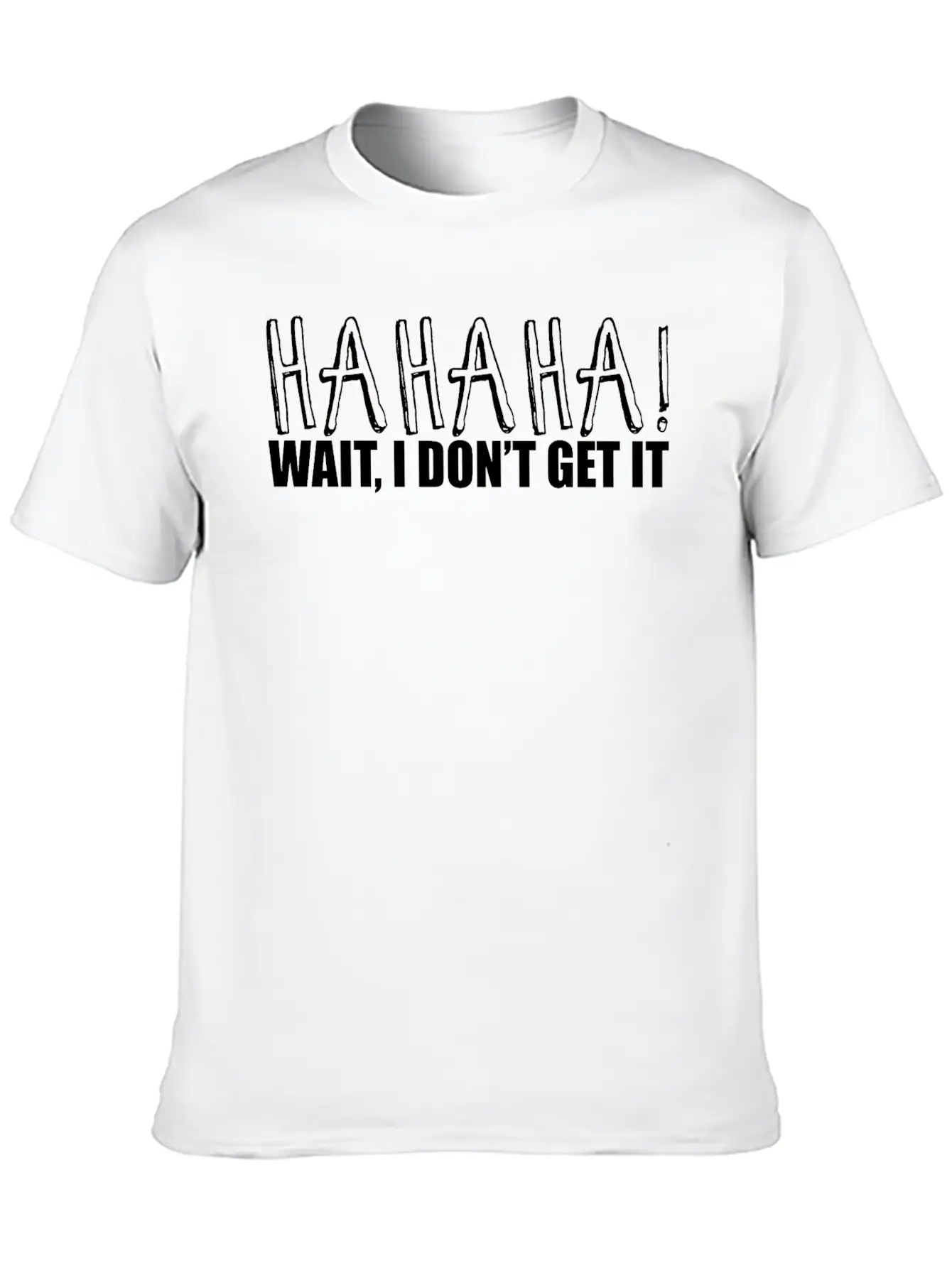 Hahaha Wait I Don't Get It 2 Unisex Casual T-Shirt – Clean Design For Daily Comfort
