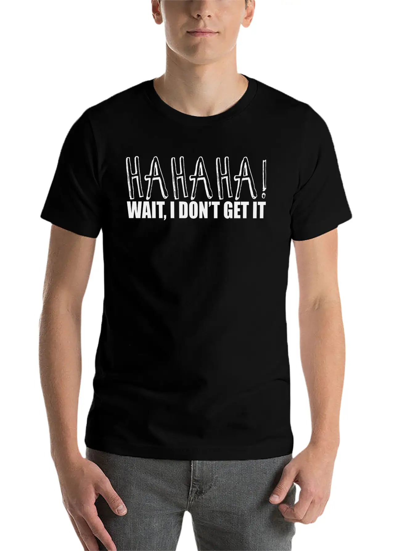 Hahaha Wait I Don't Get It 2 Unisex Casual T-Shirt – Clean Design For Daily Comfort