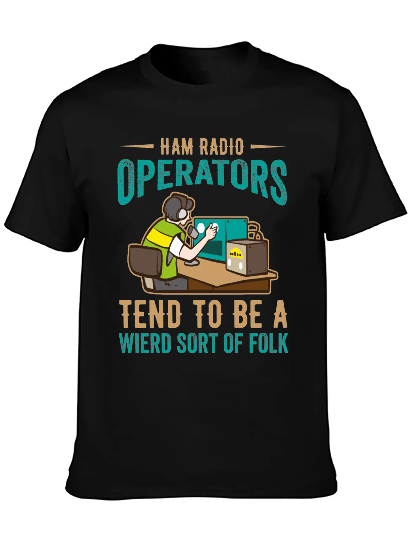 Ham Radio Operator Tend To Be A Wierd Sort Of Folk Stylish Everyday T-Shirt – Unisex Basic Cotton Tee