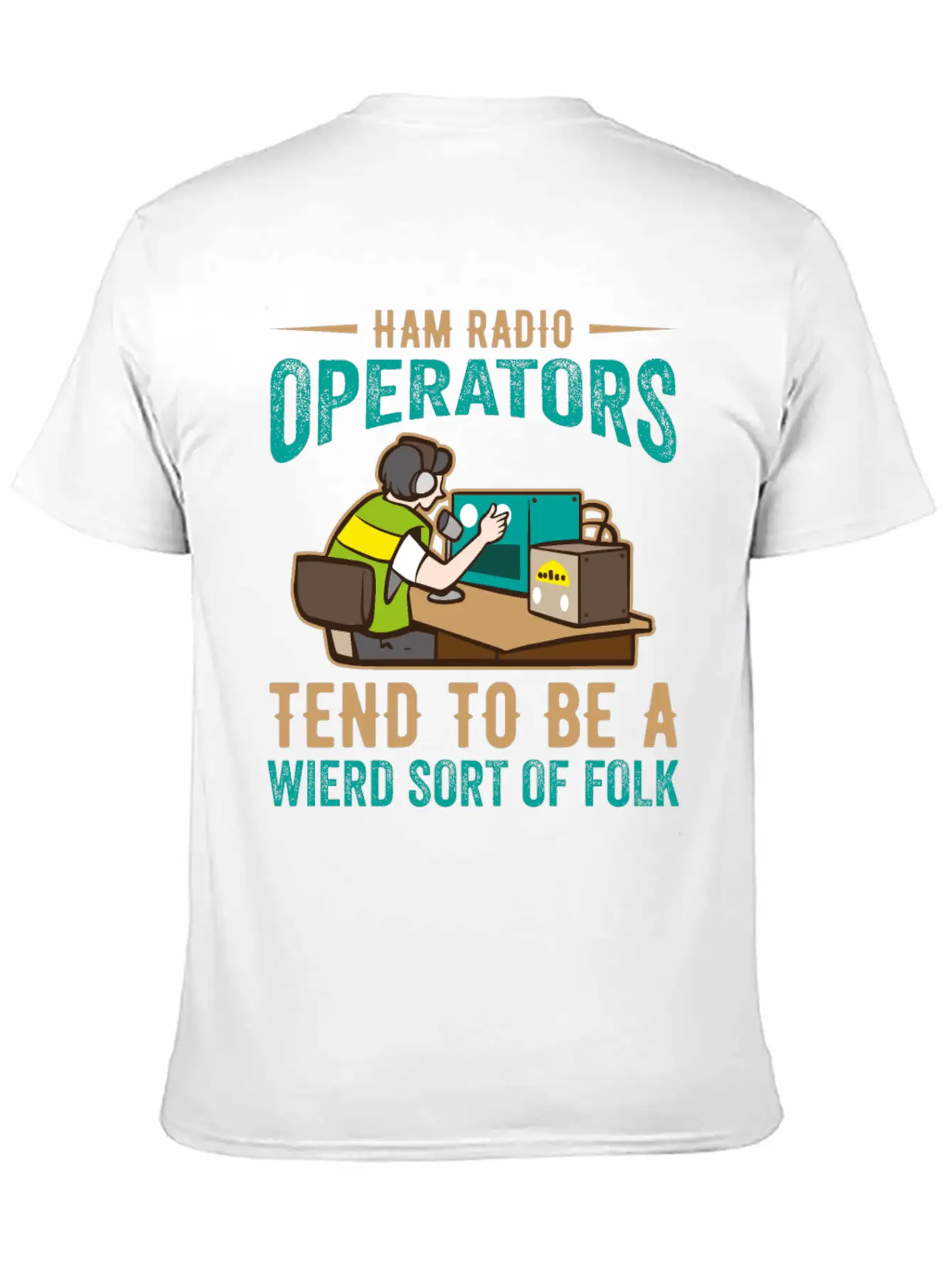Ham Radio Operator Tend To Be A Wierd Sort Of Folk Stylish Everyday T-Shirt – Unisex Basic Cotton Tee
