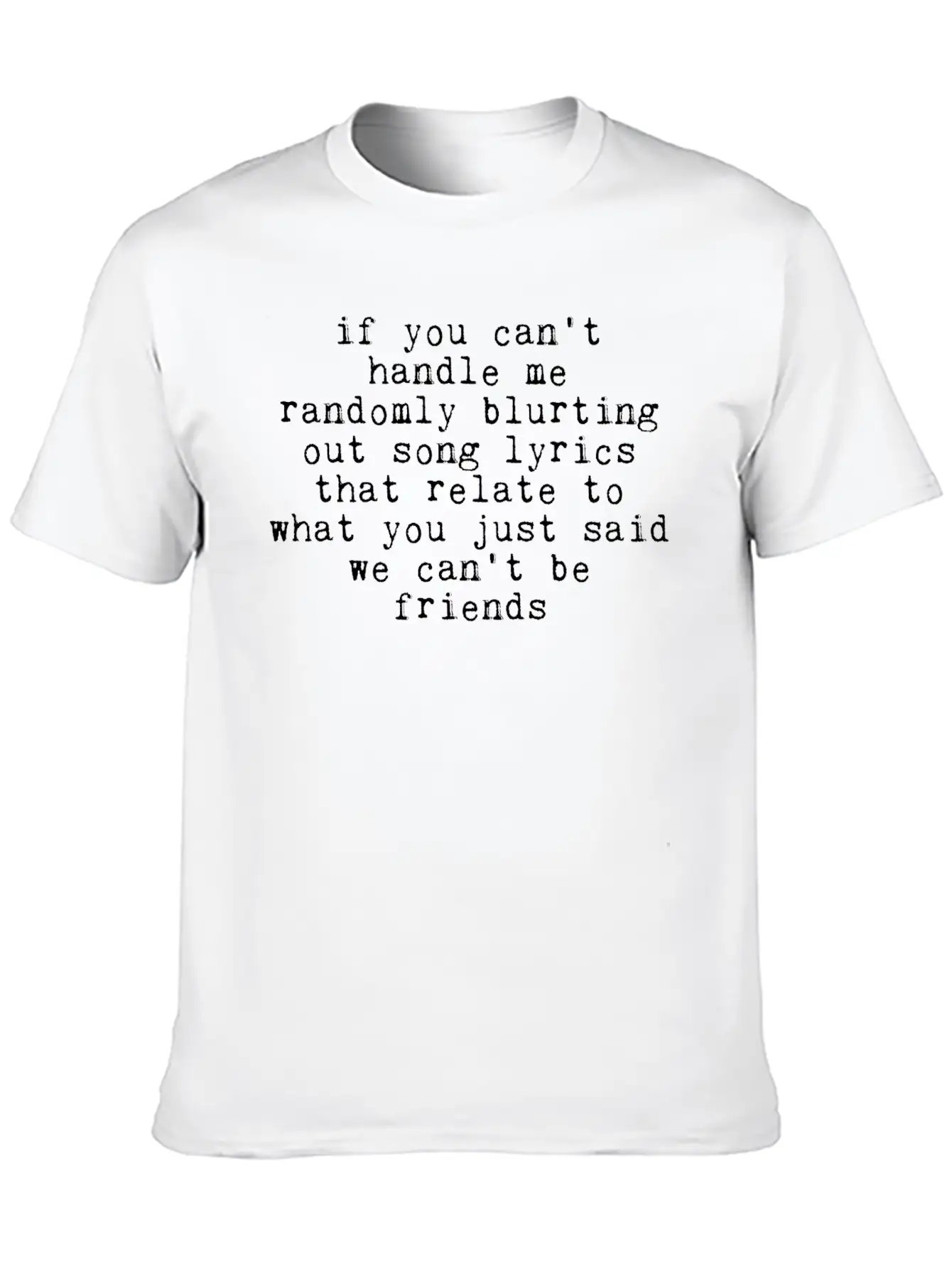 Handle Me Randomly Blurting Out Song Lyrics 2 Breathable Soft Cotton T-Shirt – Timeless Casual Look