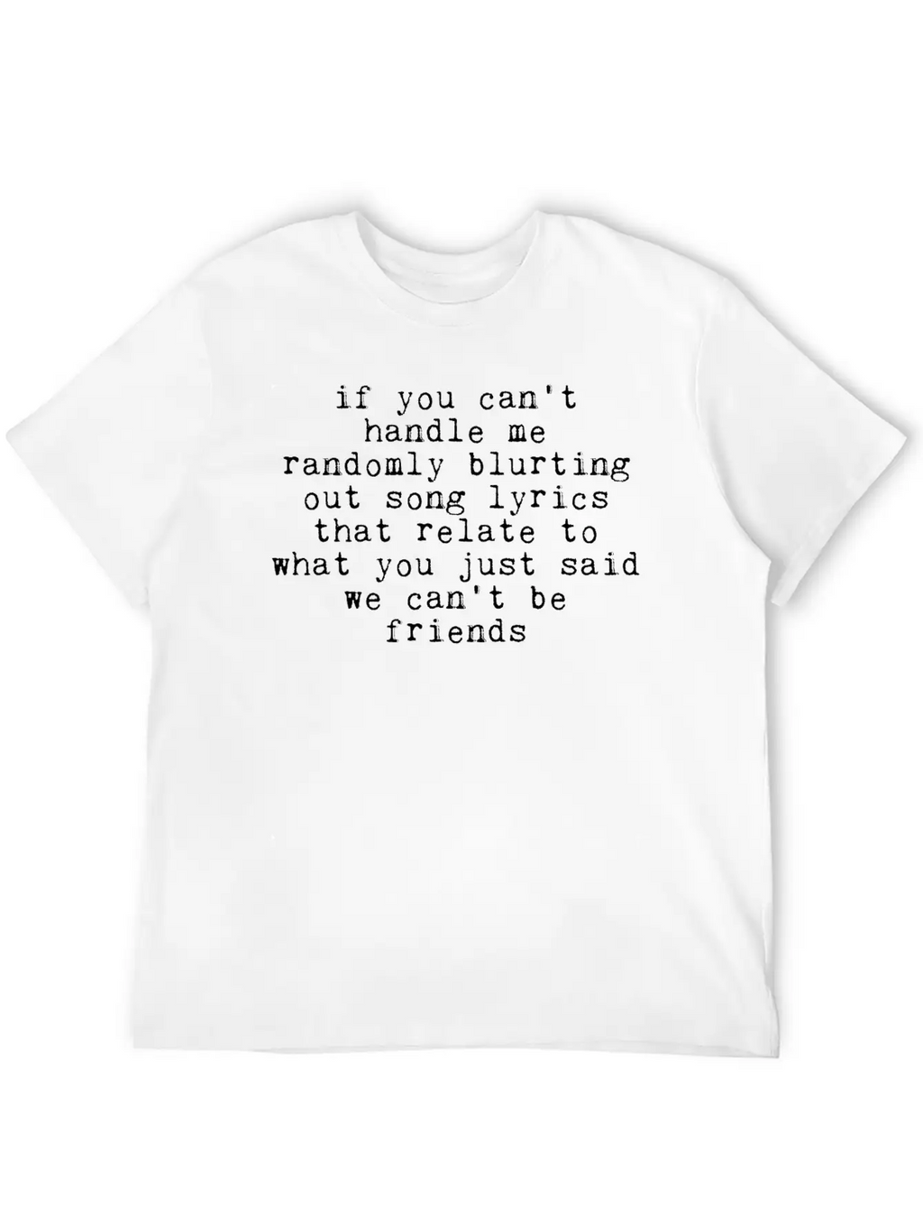 Handle Me Randomly Blurting Out Song Lyrics 2 Breathable Soft Cotton T-Shirt – Timeless Casual Look
