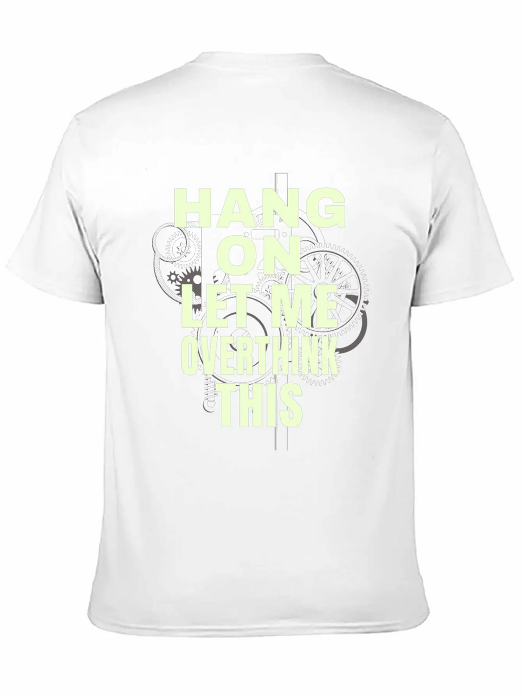 Hang On Let Me Ovethink This Funny Saying Stylish Everyday T-Shirt – Unisex Basic Cotton Tee