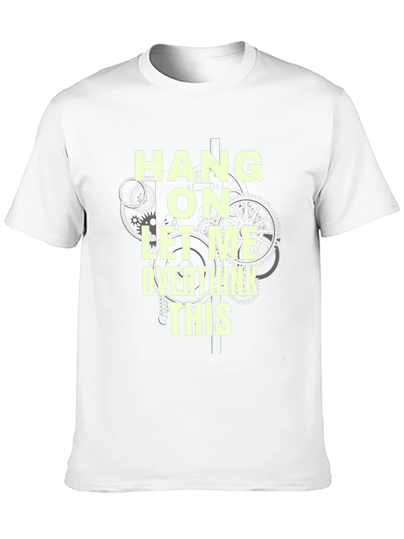 Hang On Let Me Ovethink This Funny Saying Stylish Everyday T-Shirt – Unisex Basic Cotton Tee