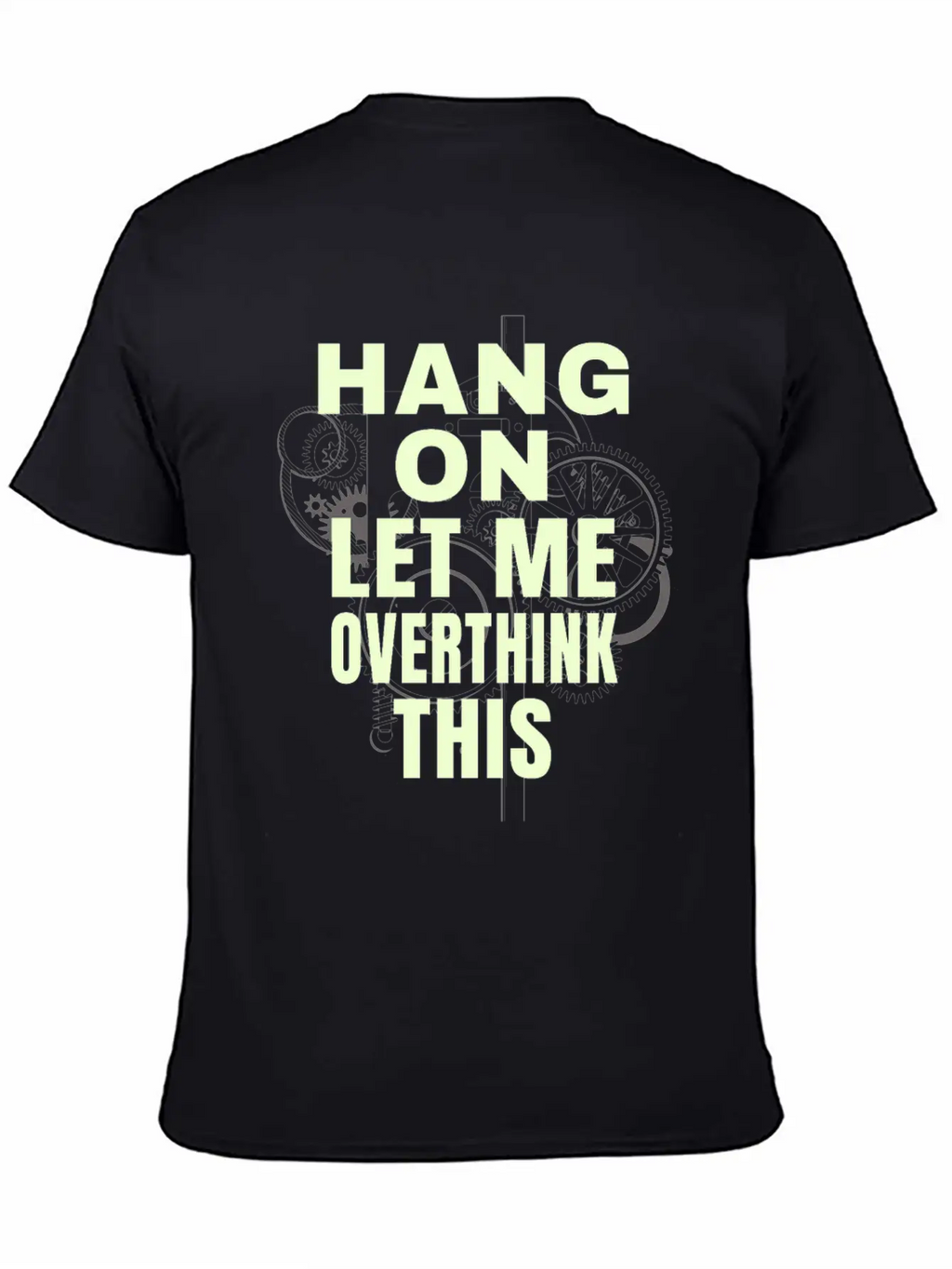 Hang On Let Me Ovethink This Funny Saying Stylish Everyday T-Shirt – Unisex Basic Cotton Tee