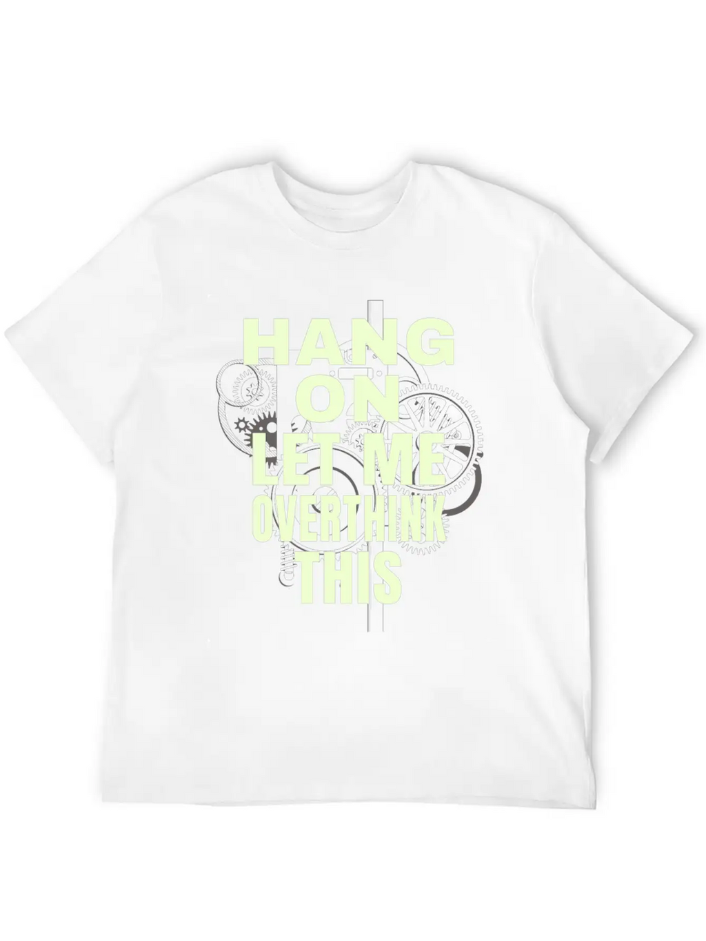Hang On Let Me Ovethink This Funny Saying Stylish Everyday T-Shirt – Unisex Basic Cotton Tee