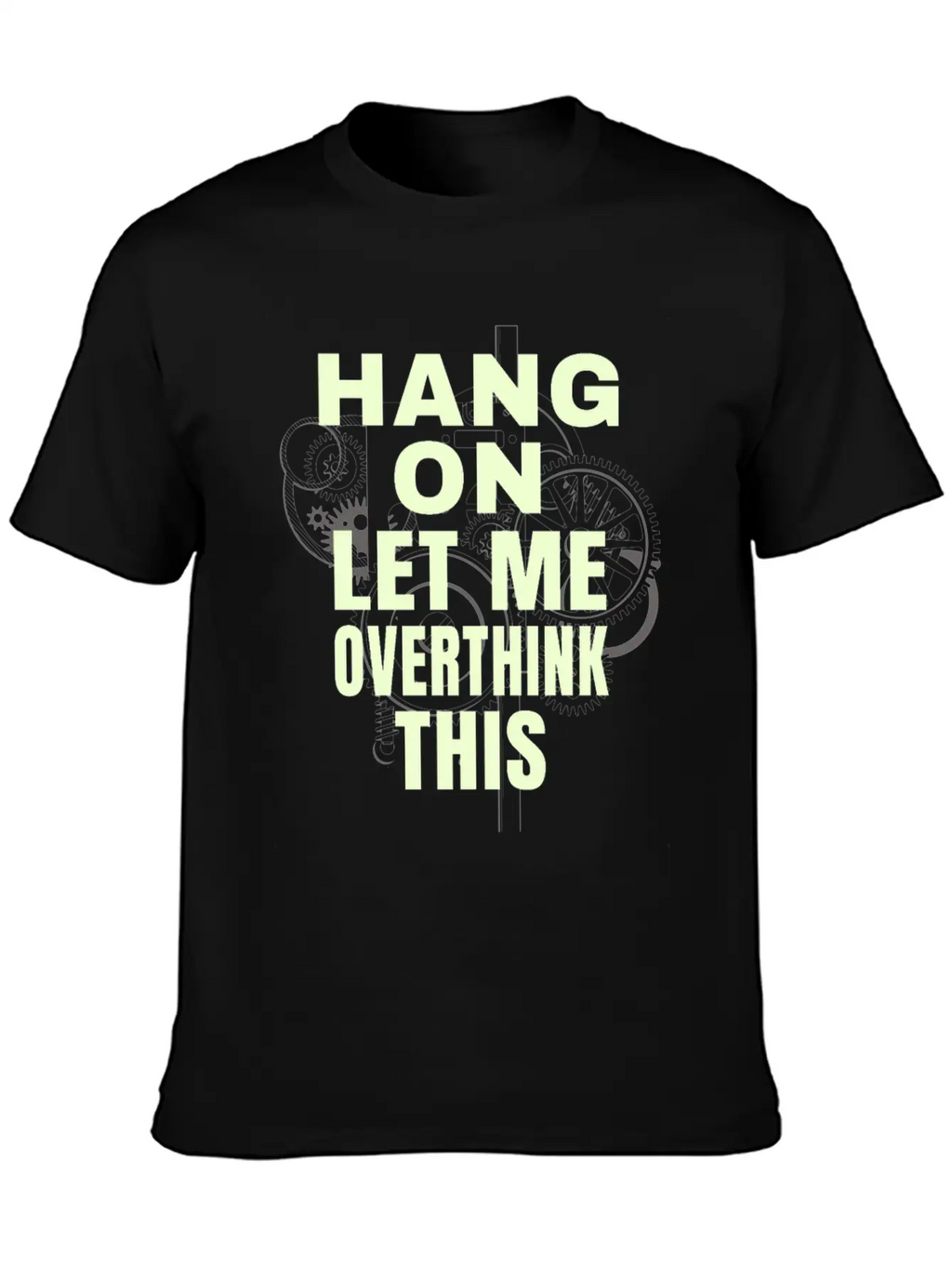 Hang On Let Me Ovethink This Funny Saying Stylish Everyday T-Shirt – Unisex Basic Cotton Tee