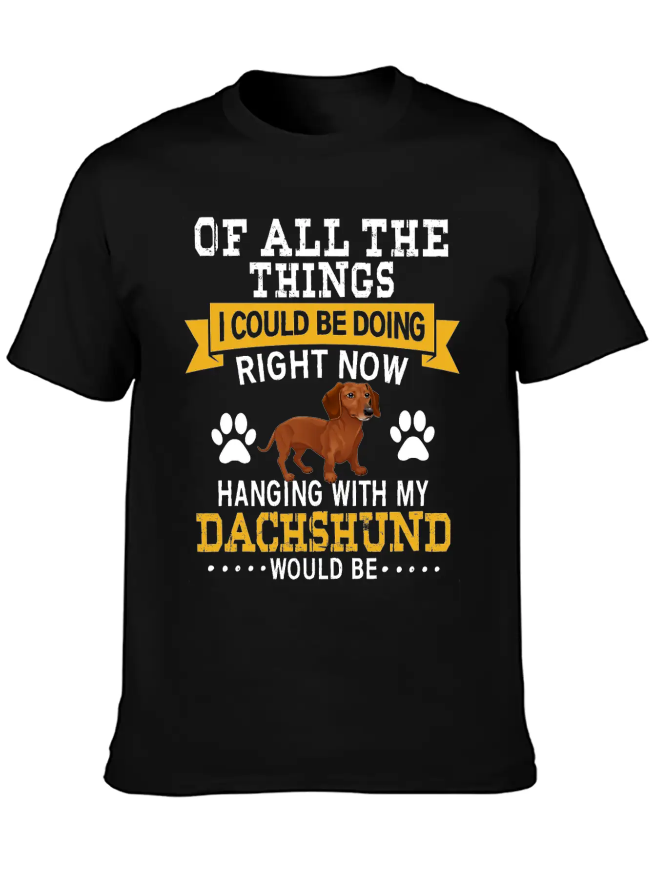 Hanging With My Dachshund Casual Graphic T-Shirt – Simple And Comfortable Daily Wear