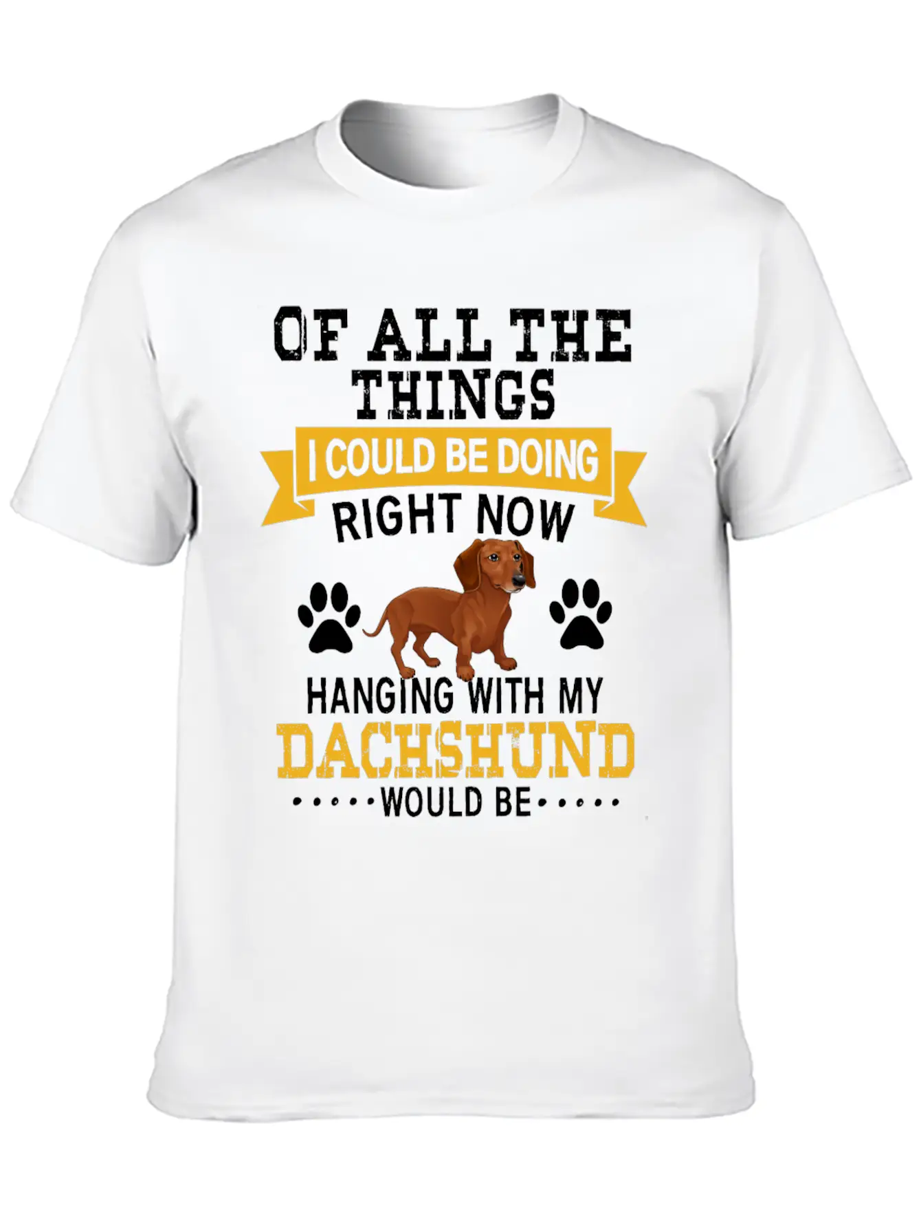 Hanging With My Dachshund Casual Graphic T-Shirt – Simple And Comfortable Daily Wear