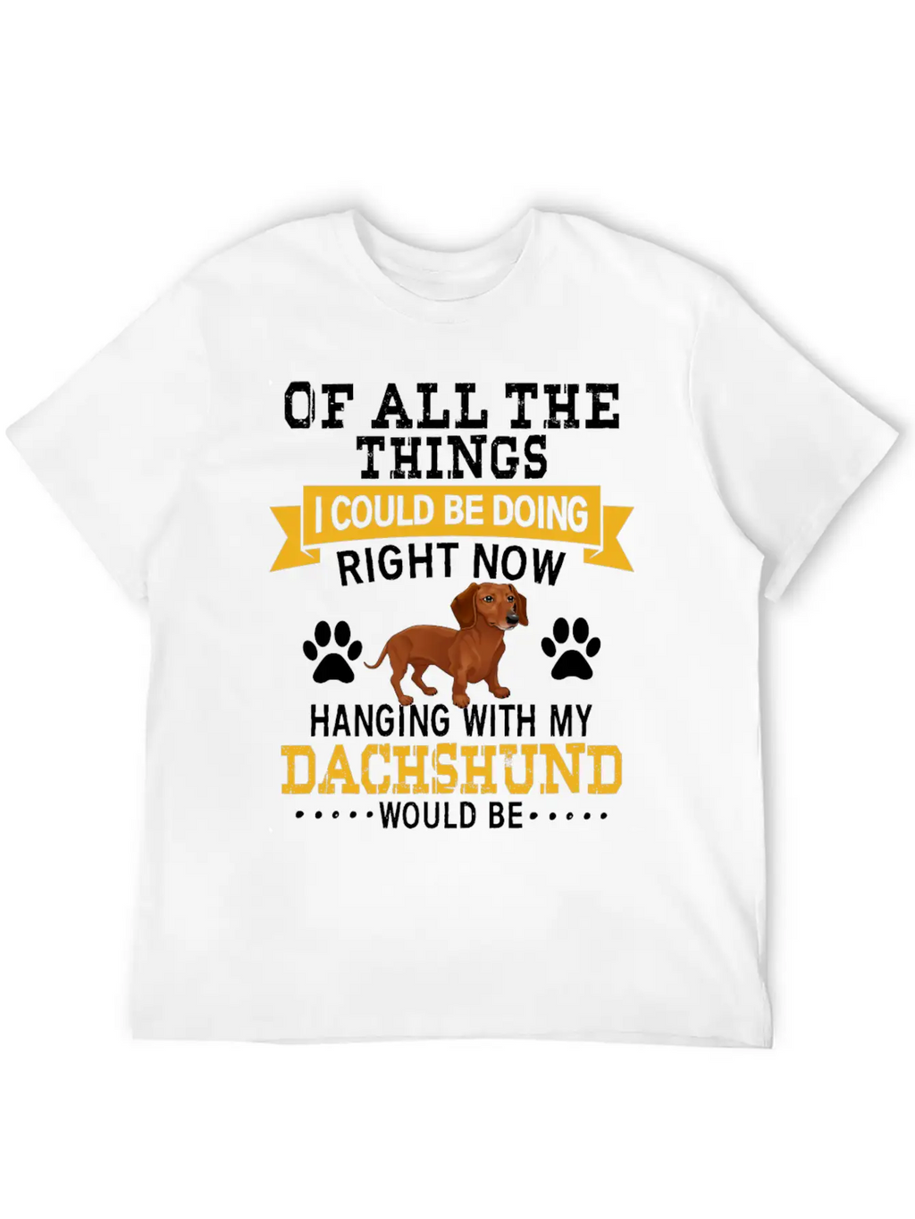 Hanging With My Dachshund Casual Graphic T-Shirt – Simple And Comfortable Daily Wear