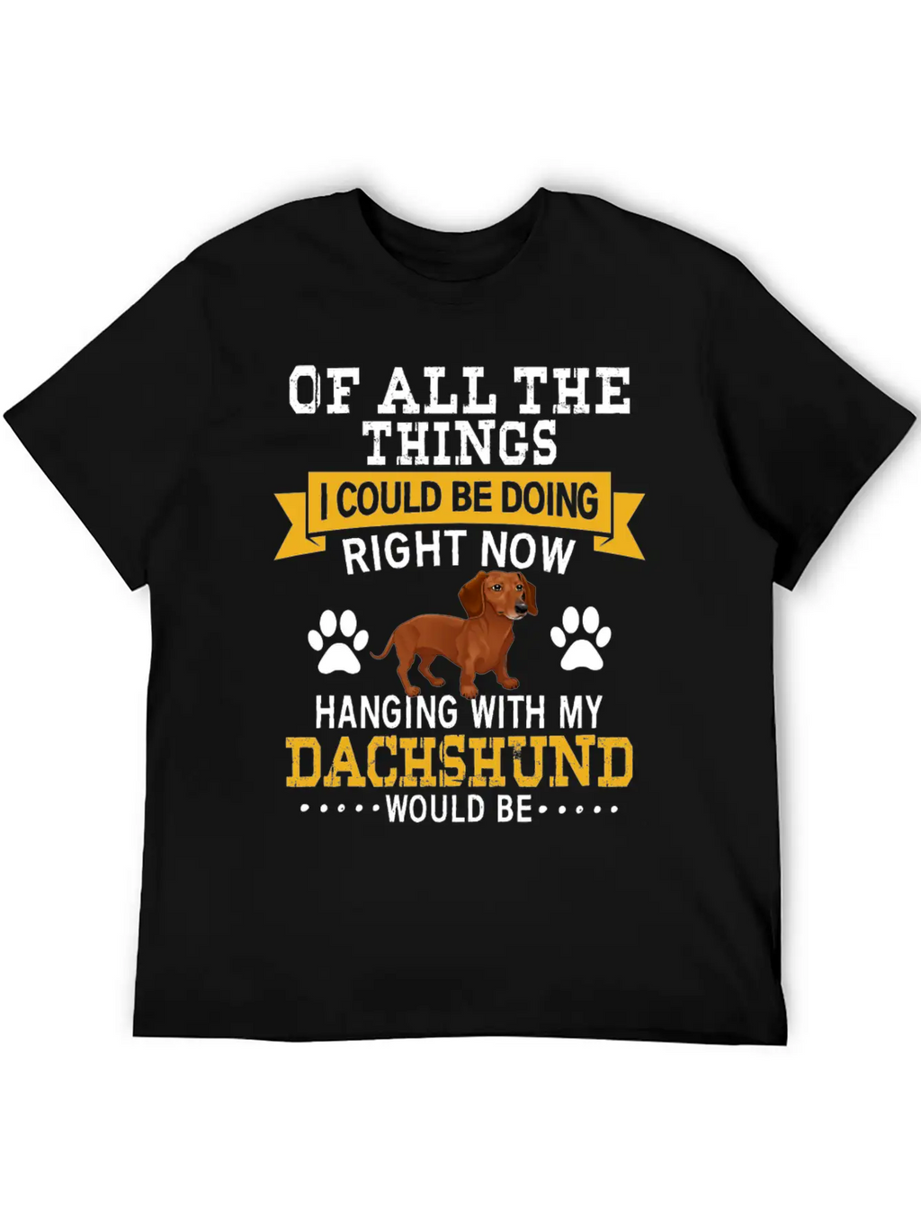 Hanging With My Dachshund Casual Graphic T-Shirt – Simple And Comfortable Daily Wear
