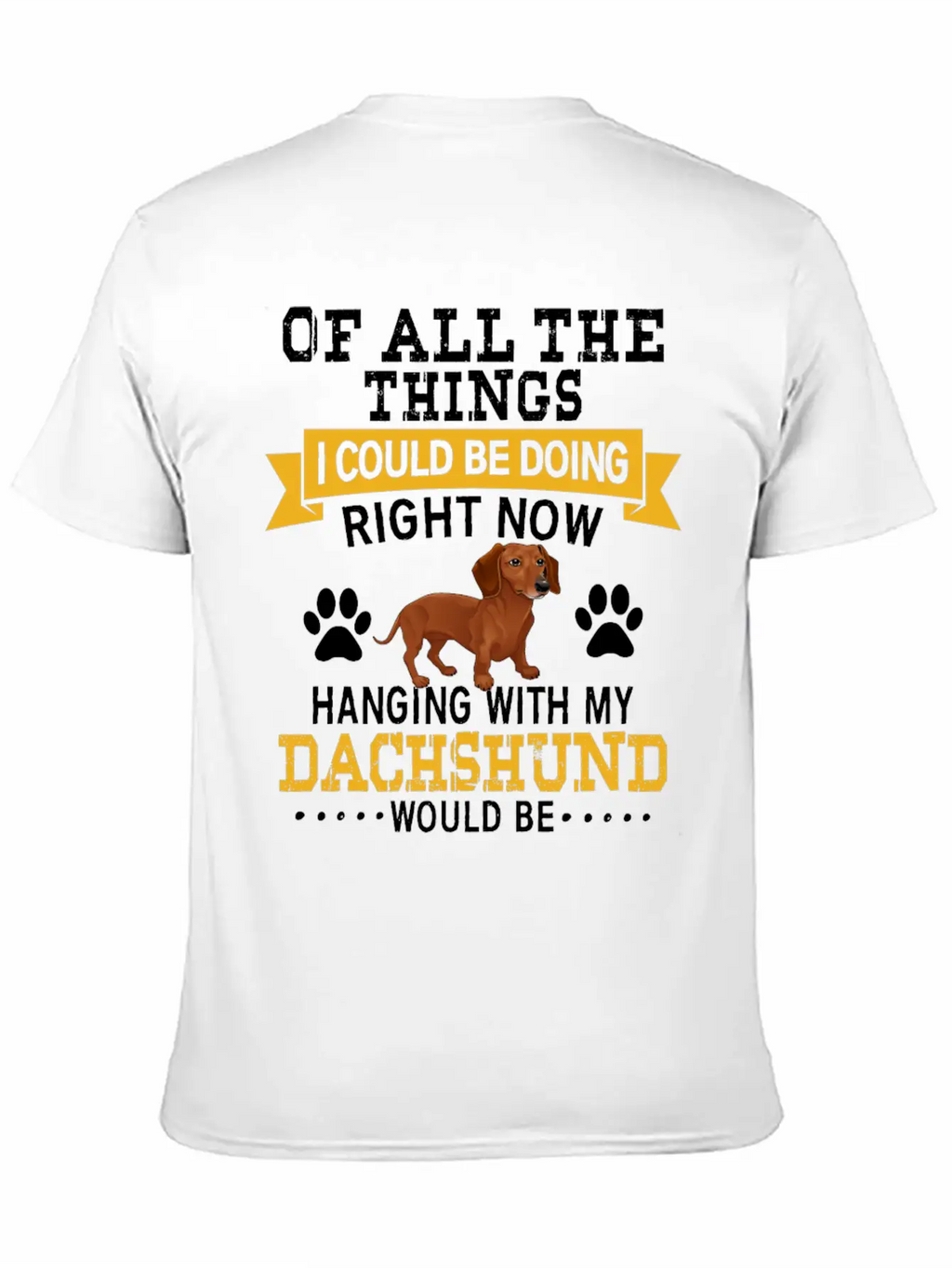 Hanging With My Dachshund Casual Graphic T-Shirt – Simple And Comfortable Daily Wear