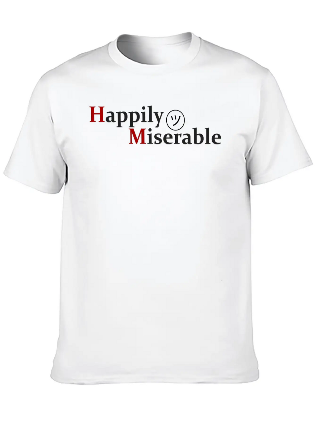 Happily Miserable Unisex Casual T-Shirt – Clean Design For Daily Comfort