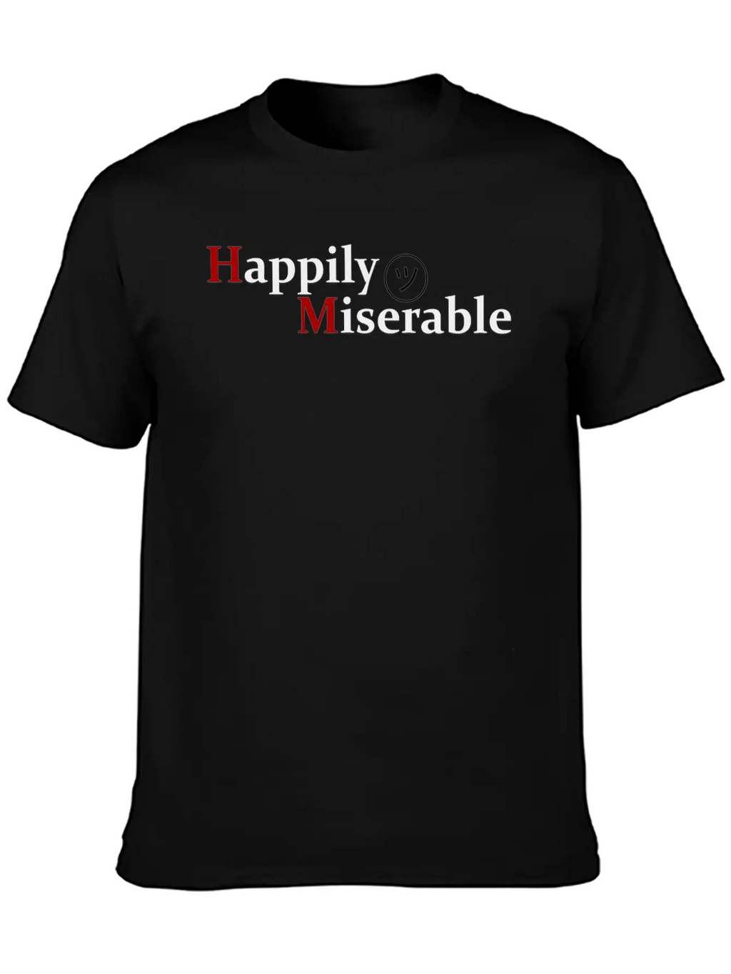 Happily Miserable Unisex Casual T-Shirt – Clean Design For Daily Comfort
