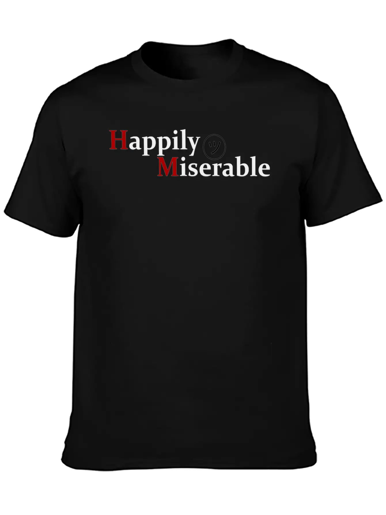 Happily Miserable Unisex Casual T-Shirt – Clean Design For Daily Comfort