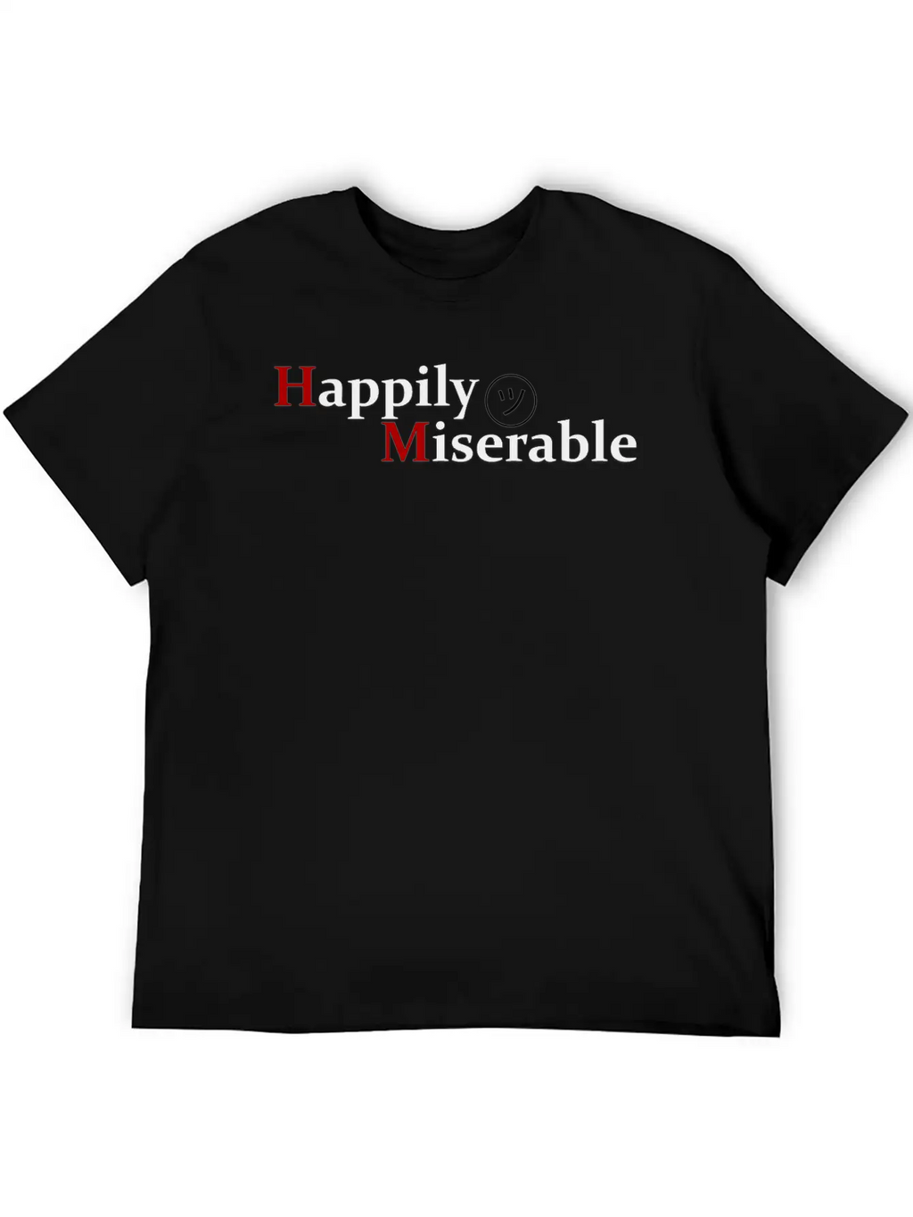 Happily Miserable Unisex Casual T-Shirt – Clean Design For Daily Comfort