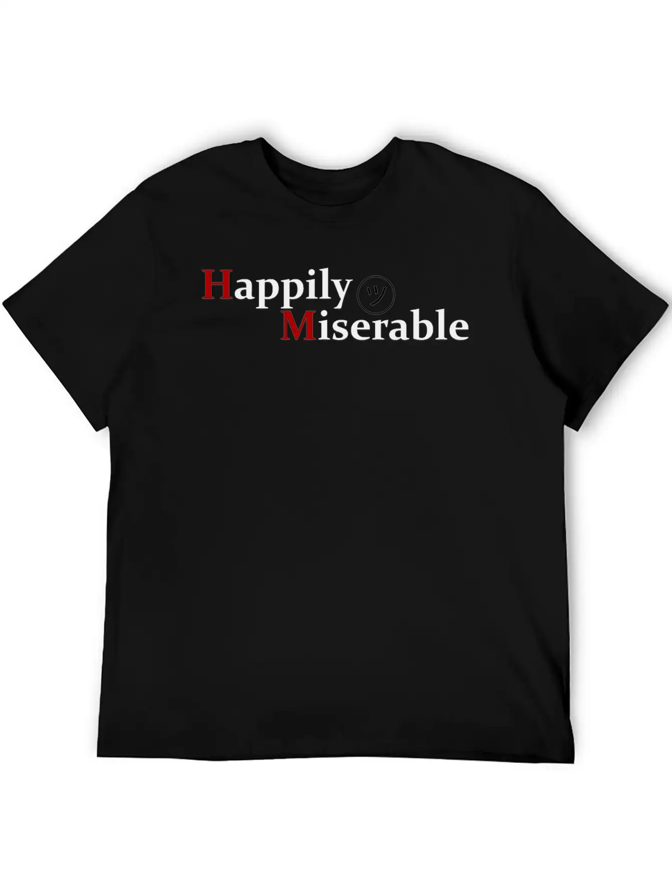 Happily Miserable Unisex Casual T-Shirt – Clean Design For Daily Comfort