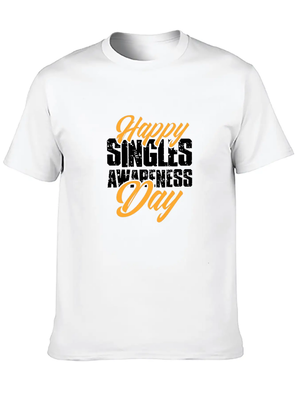 Happy Singles Awareness Day Stylish Everyday T-Shirt – Unisex Basic Cotton Tee