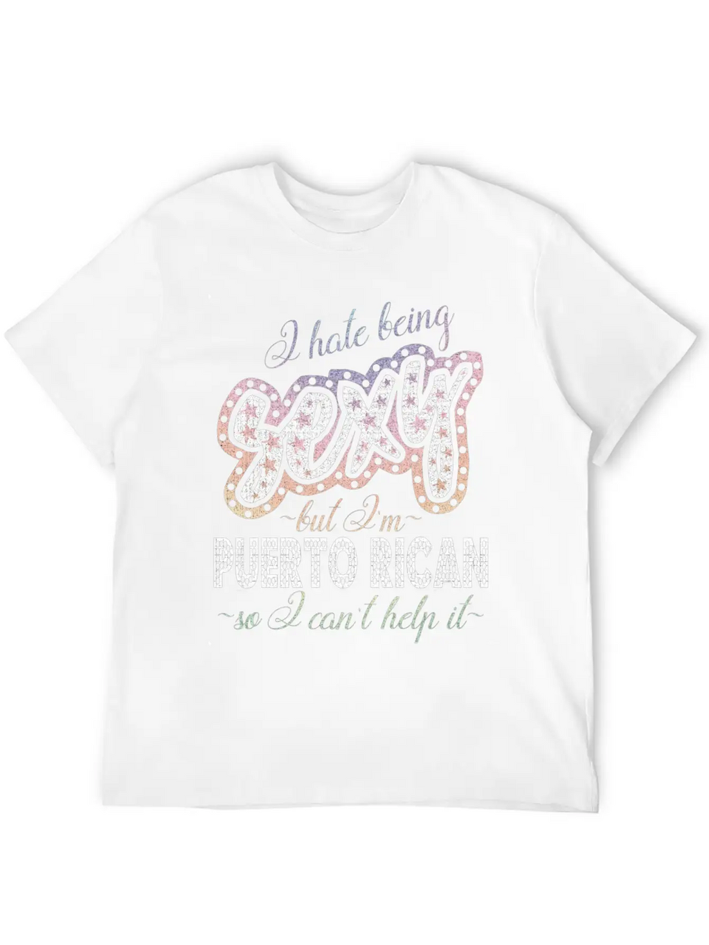 Hate Being Sexy I'm Puerto Rican I Can't Help It Breathable Soft Cotton T-Shirt – Timeless Casual Look