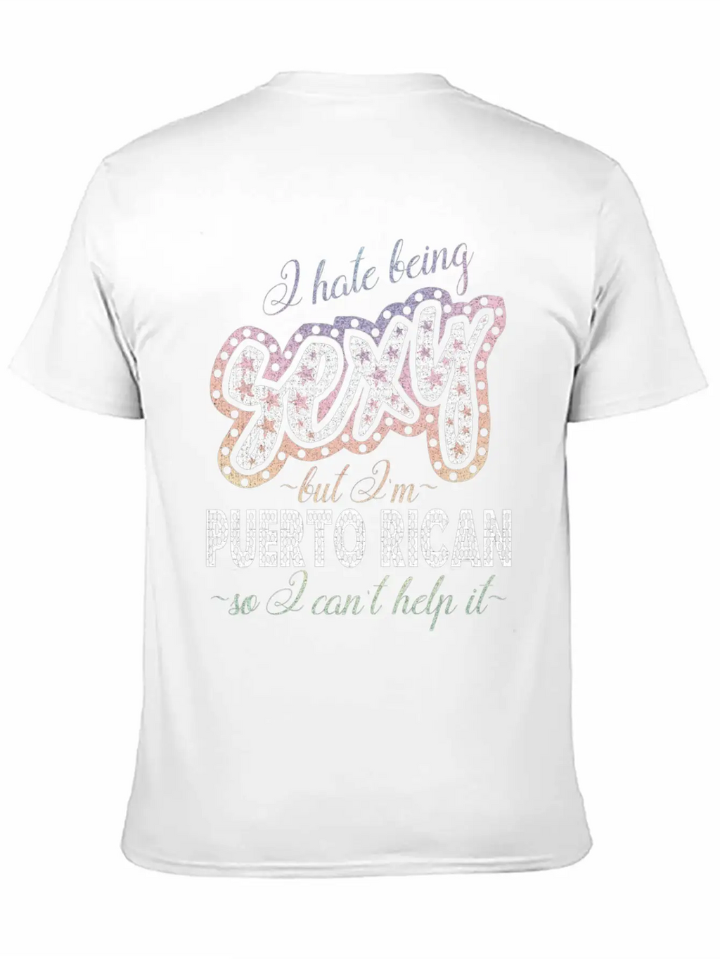 Hate Being Sexy I'm Puerto Rican I Can't Help It Breathable Soft Cotton T-Shirt – Timeless Casual Look