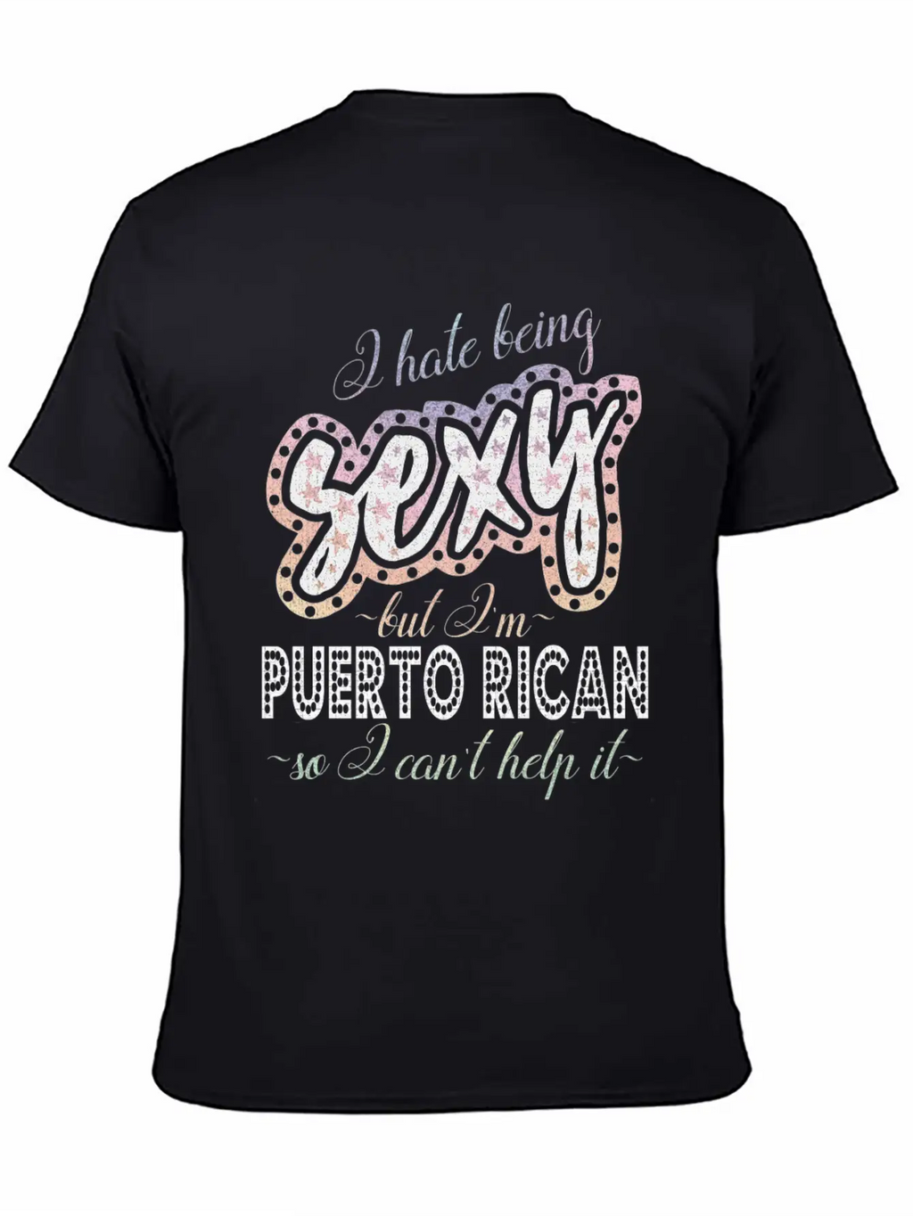 Hate Being Sexy I'm Puerto Rican I Can't Help It Breathable Soft Cotton T-Shirt – Timeless Casual Look