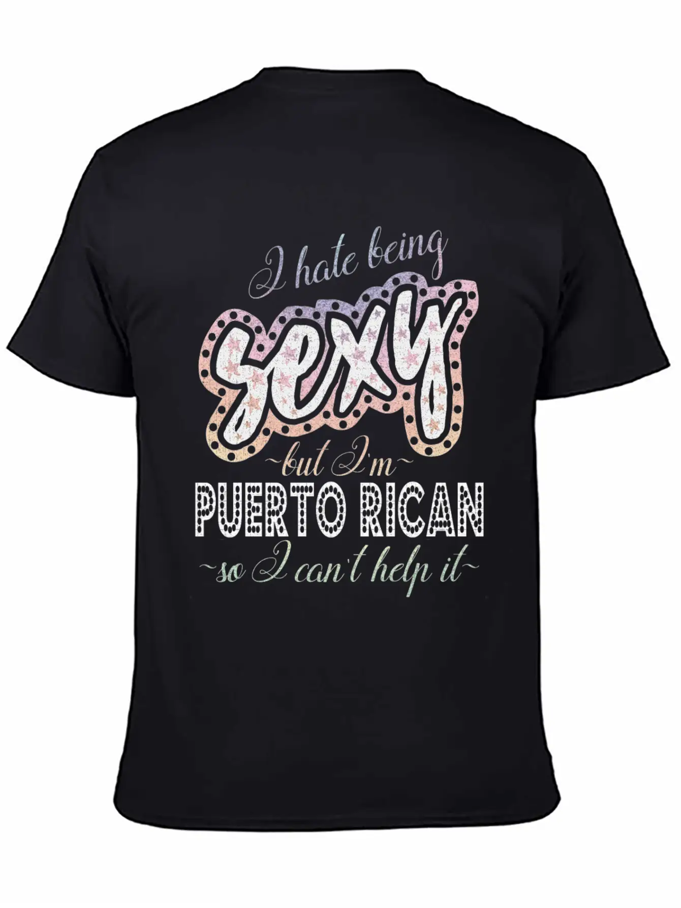 Hate Being Sexy I'm Puerto Rican I Can't Help It Breathable Soft Cotton T-Shirt – Timeless Casual Look