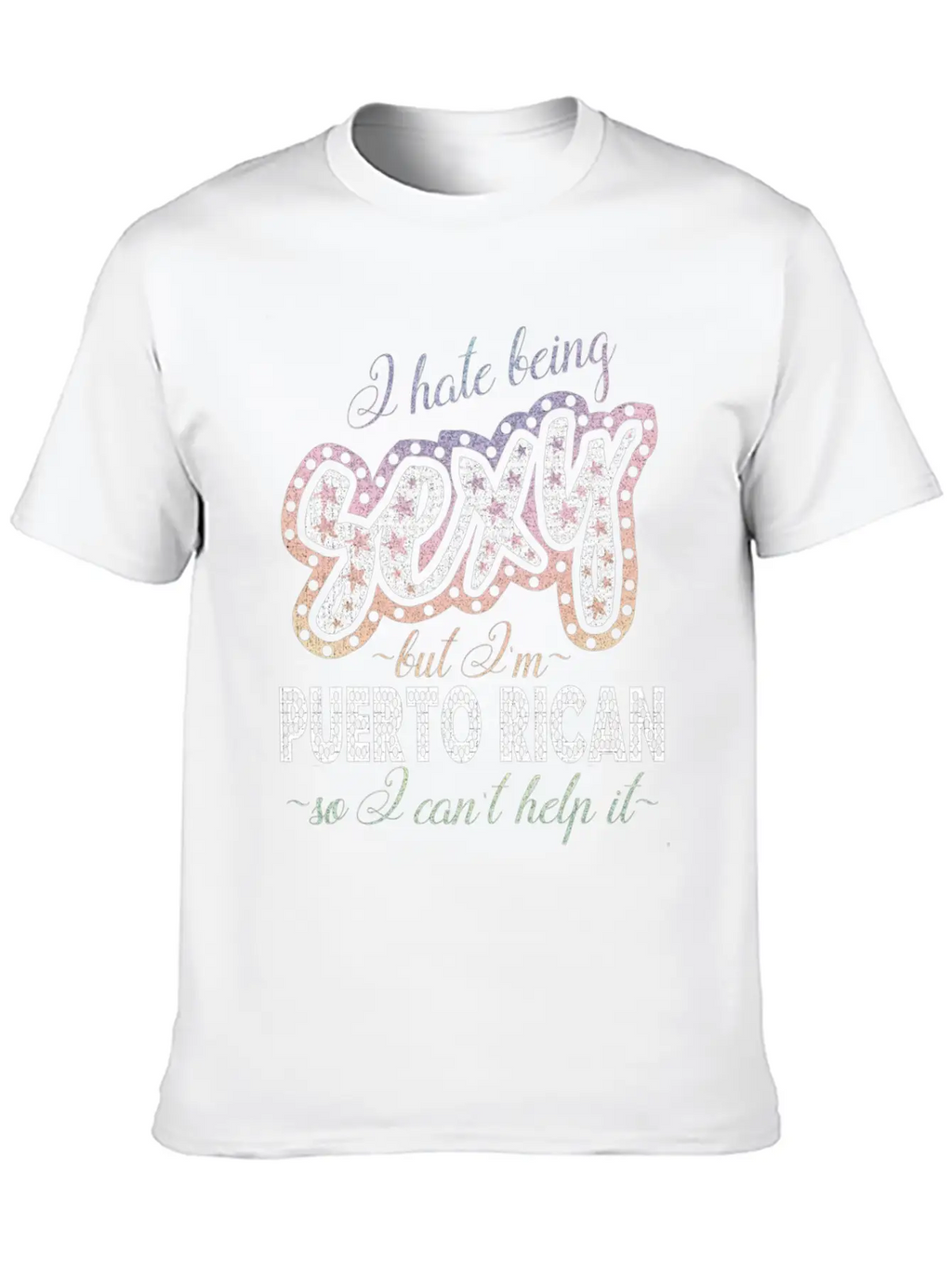 Hate Being Sexy I'm Puerto Rican I Can't Help It Breathable Soft Cotton T-Shirt – Timeless Casual Look