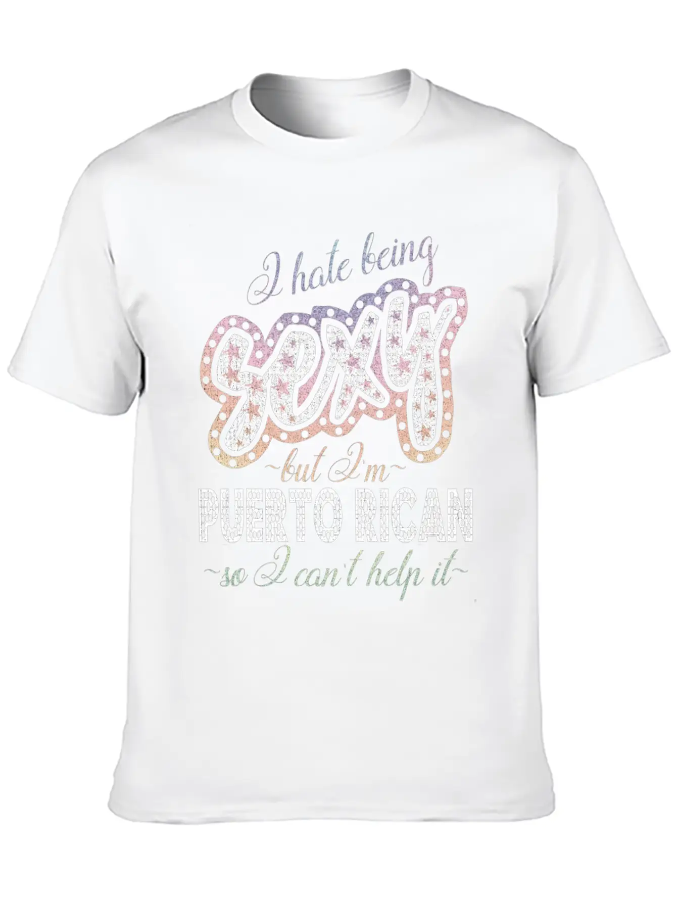 Hate Being Sexy I'm Puerto Rican I Can't Help It Breathable Soft Cotton T-Shirt – Timeless Casual Look