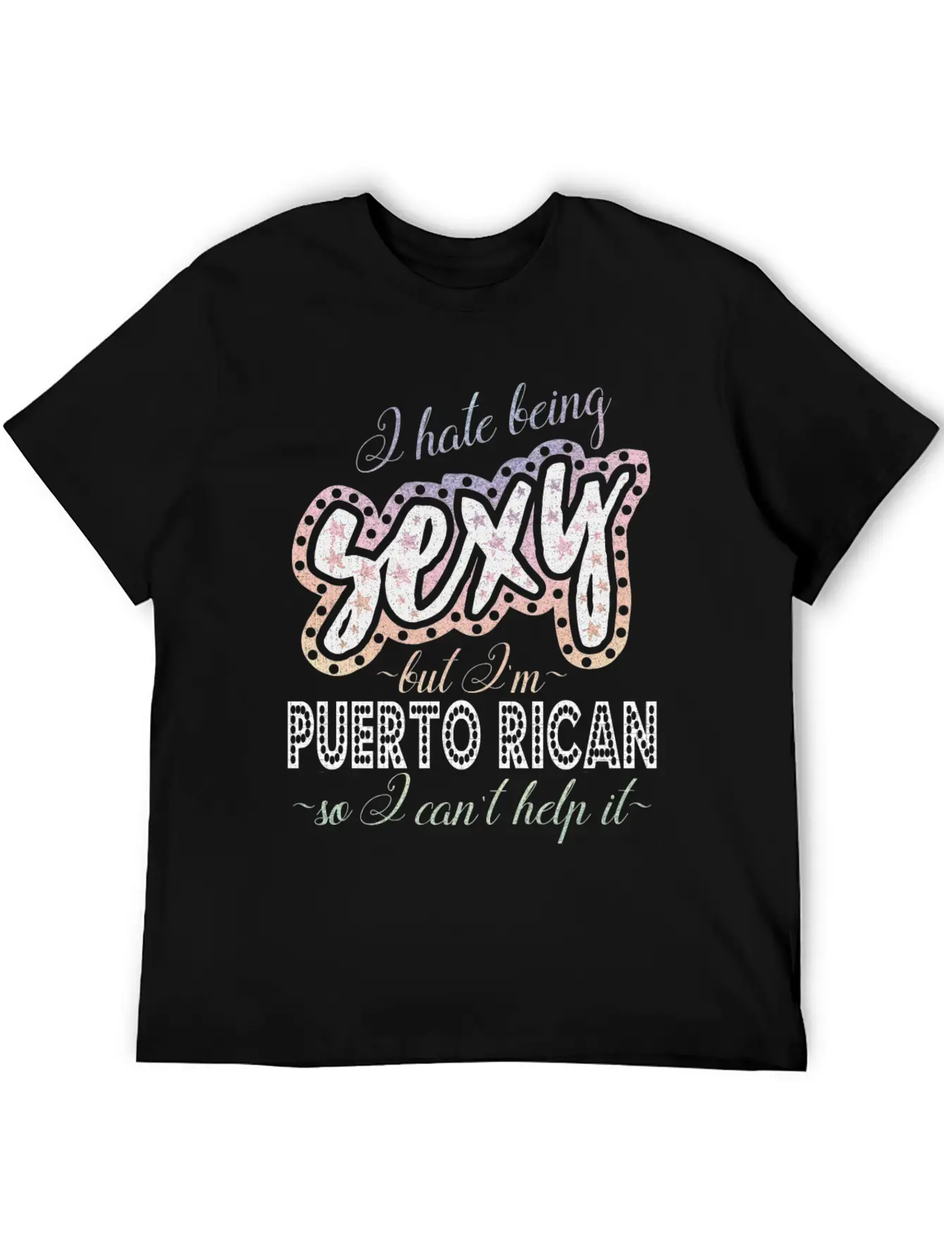 Hate Being Sexy I'm Puerto Rican I Can't Help It Breathable Soft Cotton T-Shirt – Timeless Casual Look