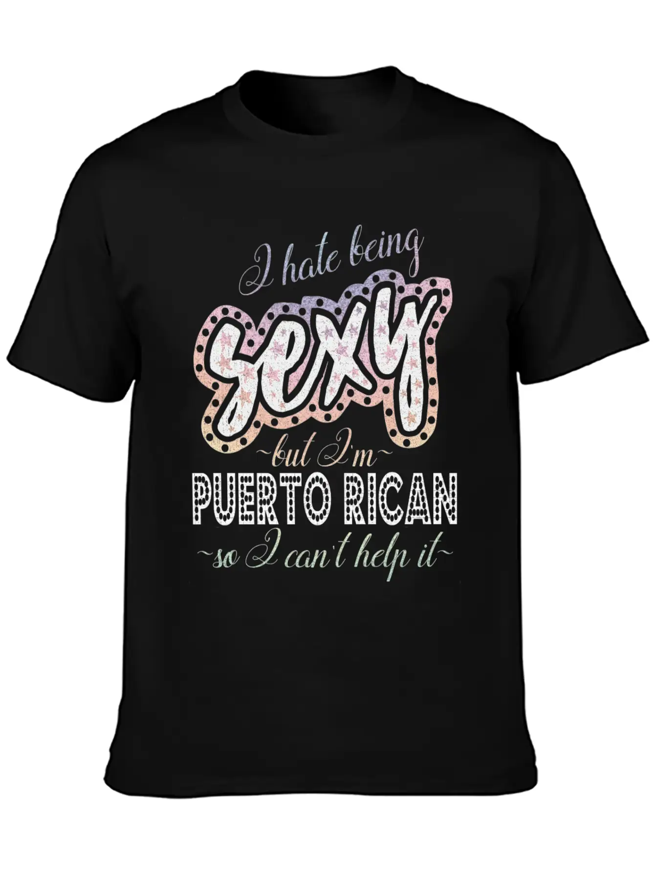Hate Being Sexy I'm Puerto Rican I Can't Help It Breathable Soft Cotton T-Shirt – Timeless Casual Look