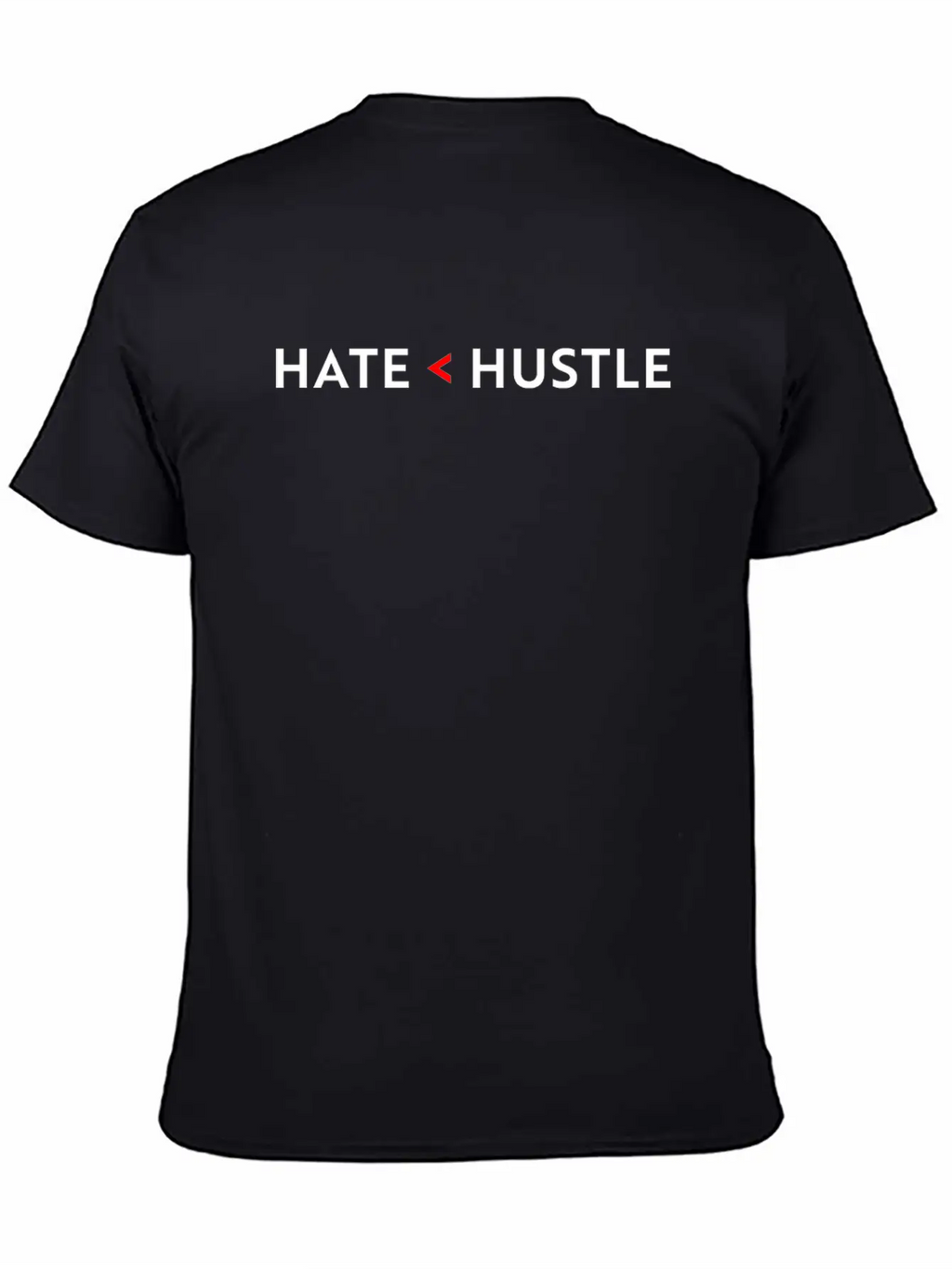 Hate Less Than Hustle Unisex Short Sleeve Soft Cotton T-Shirt – Casual Everyday Wear