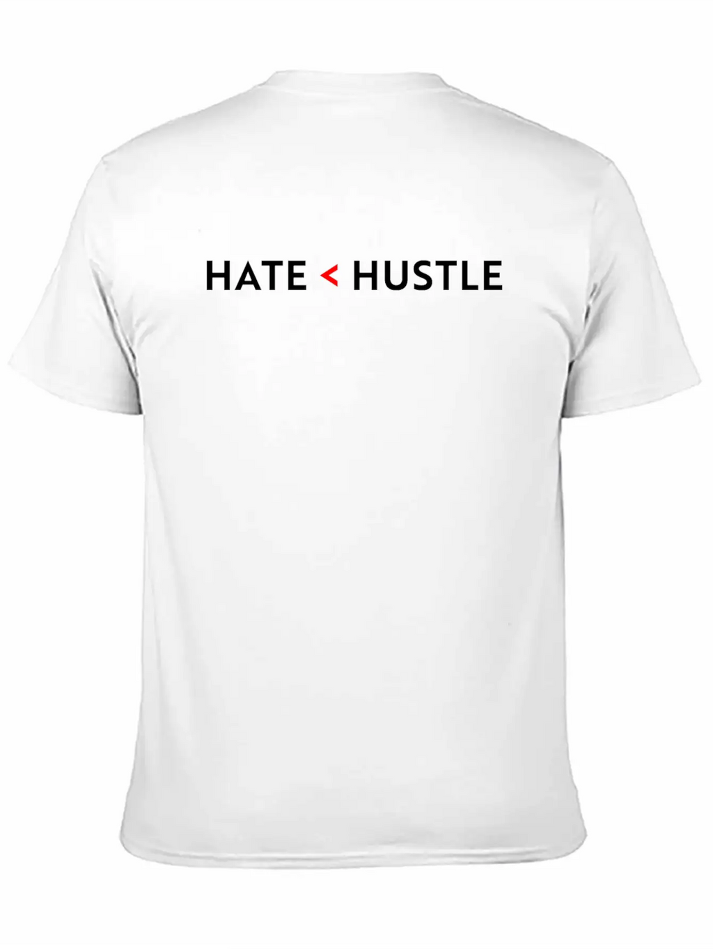 Hate Less Than Hustle Unisex Short Sleeve Soft Cotton T-Shirt – Casual Everyday Wear