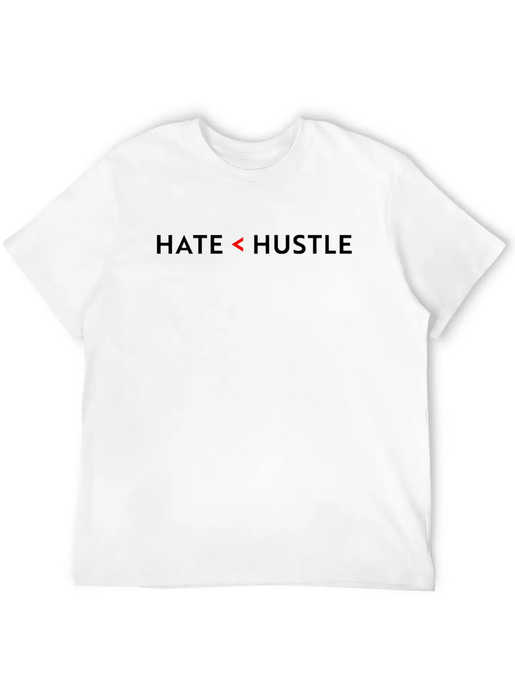 Hate Less Than Hustle Unisex Short Sleeve Soft Cotton T-Shirt – Casual Everyday Wear