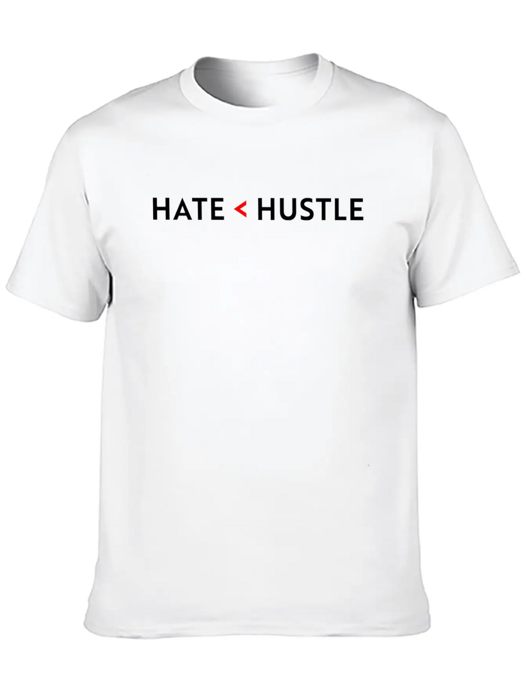 Hate Less Than Hustle Unisex Short Sleeve Soft Cotton T-Shirt – Casual Everyday Wear