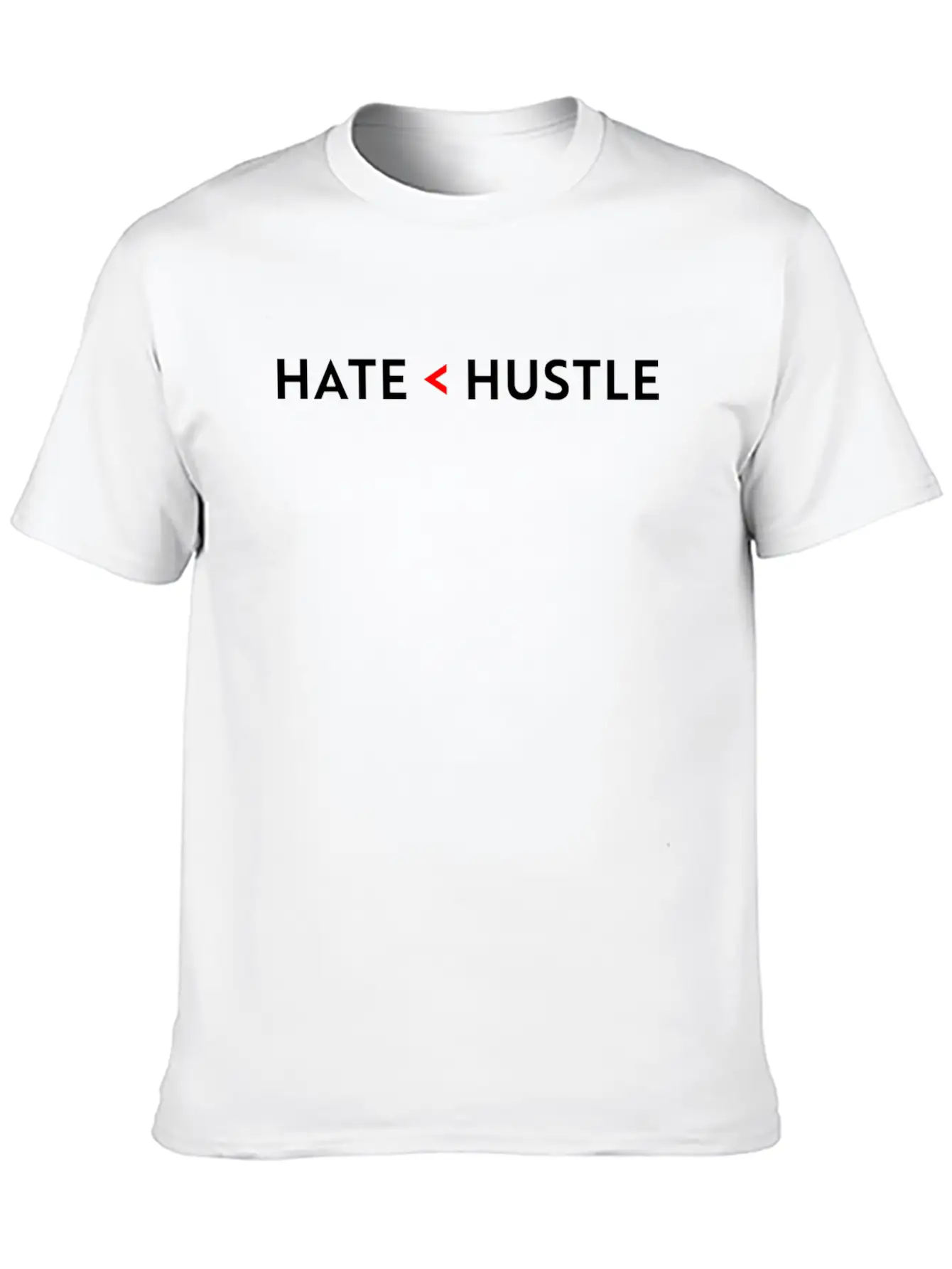 Hate Less Than Hustle Unisex Short Sleeve Soft Cotton T-Shirt – Casual Everyday Wear