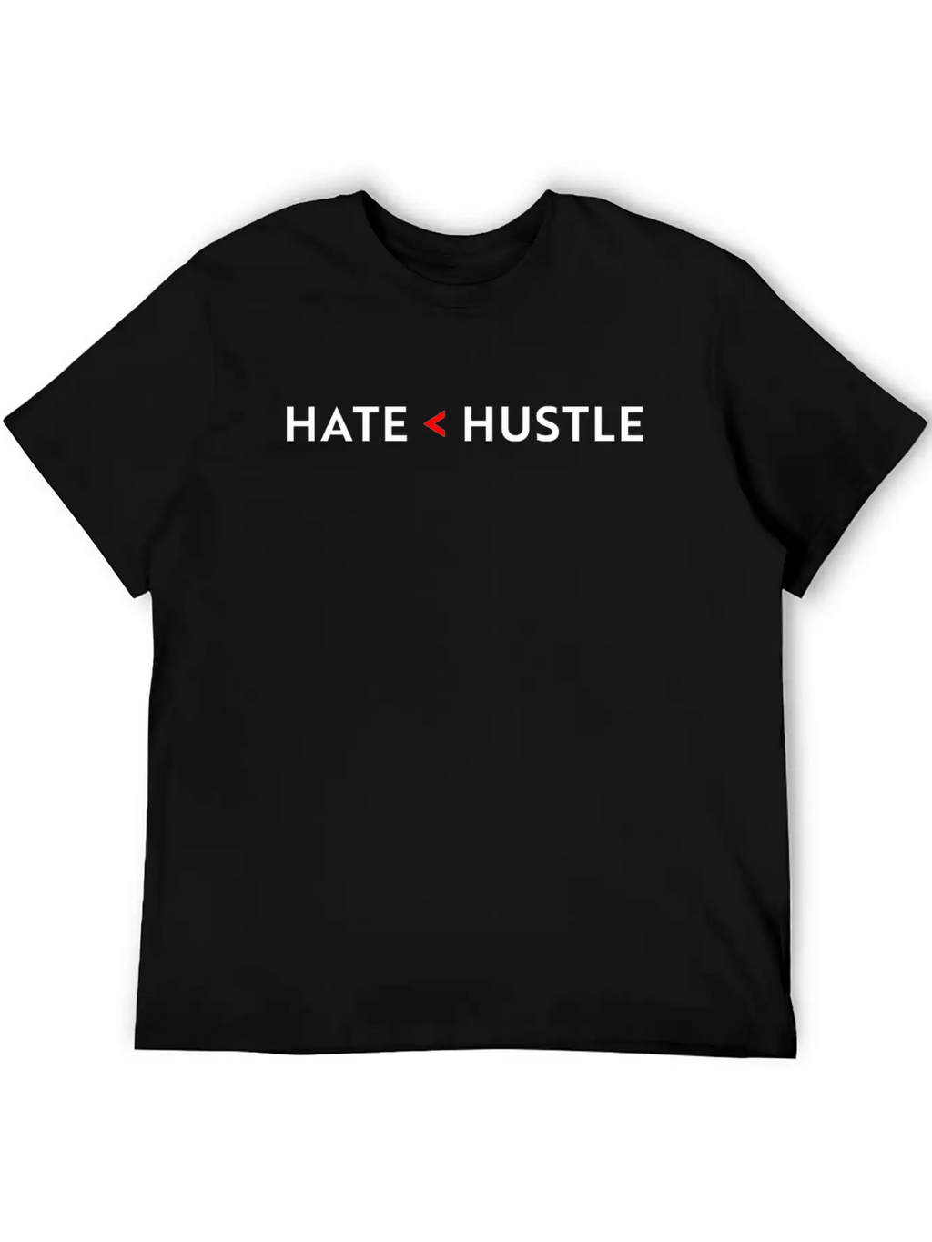 Hate Less Than Hustle Unisex Short Sleeve Soft Cotton T-Shirt – Casual Everyday Wear