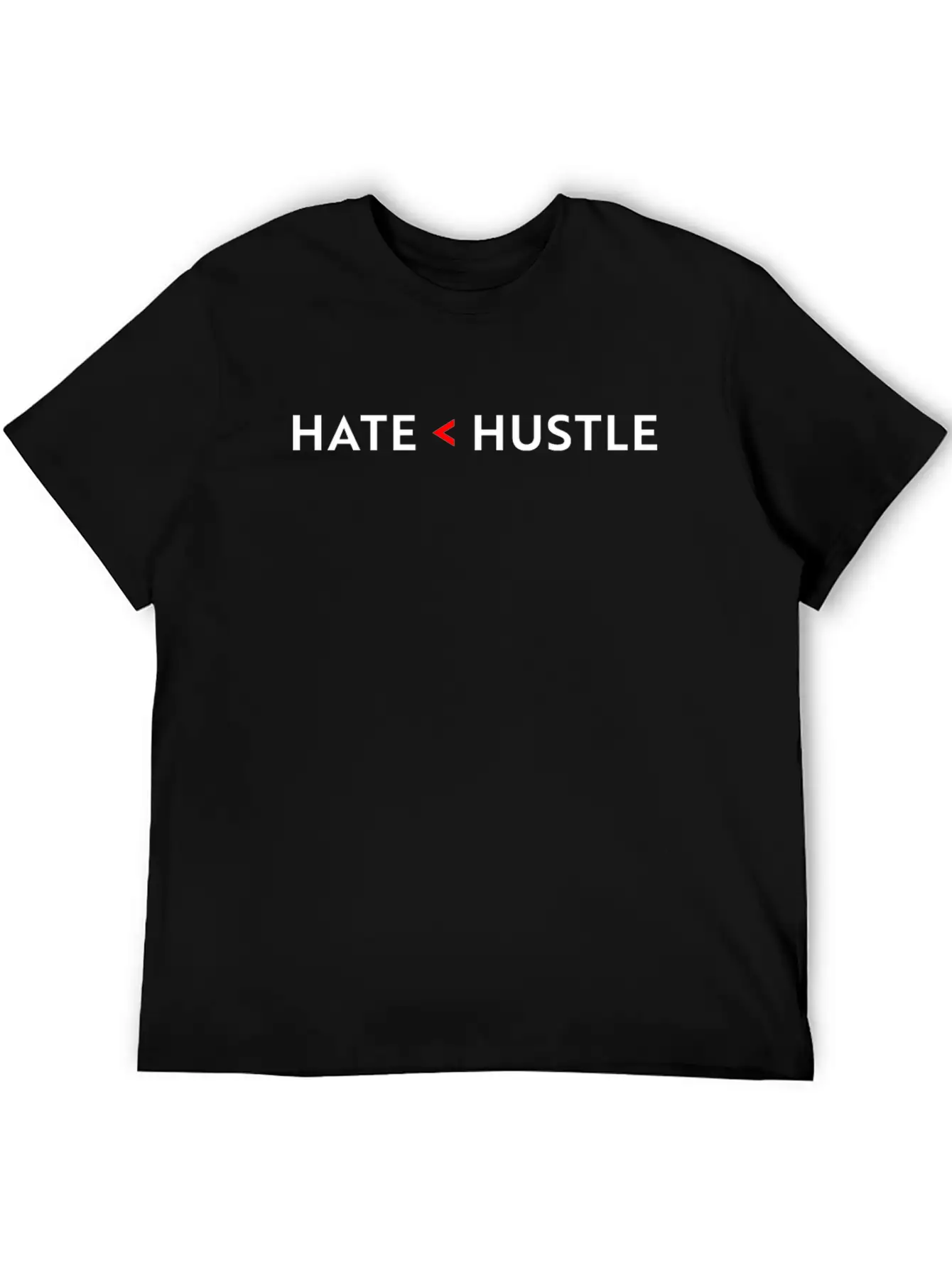 Hate Less Than Hustle Unisex Short Sleeve Soft Cotton T-Shirt – Casual Everyday Wear