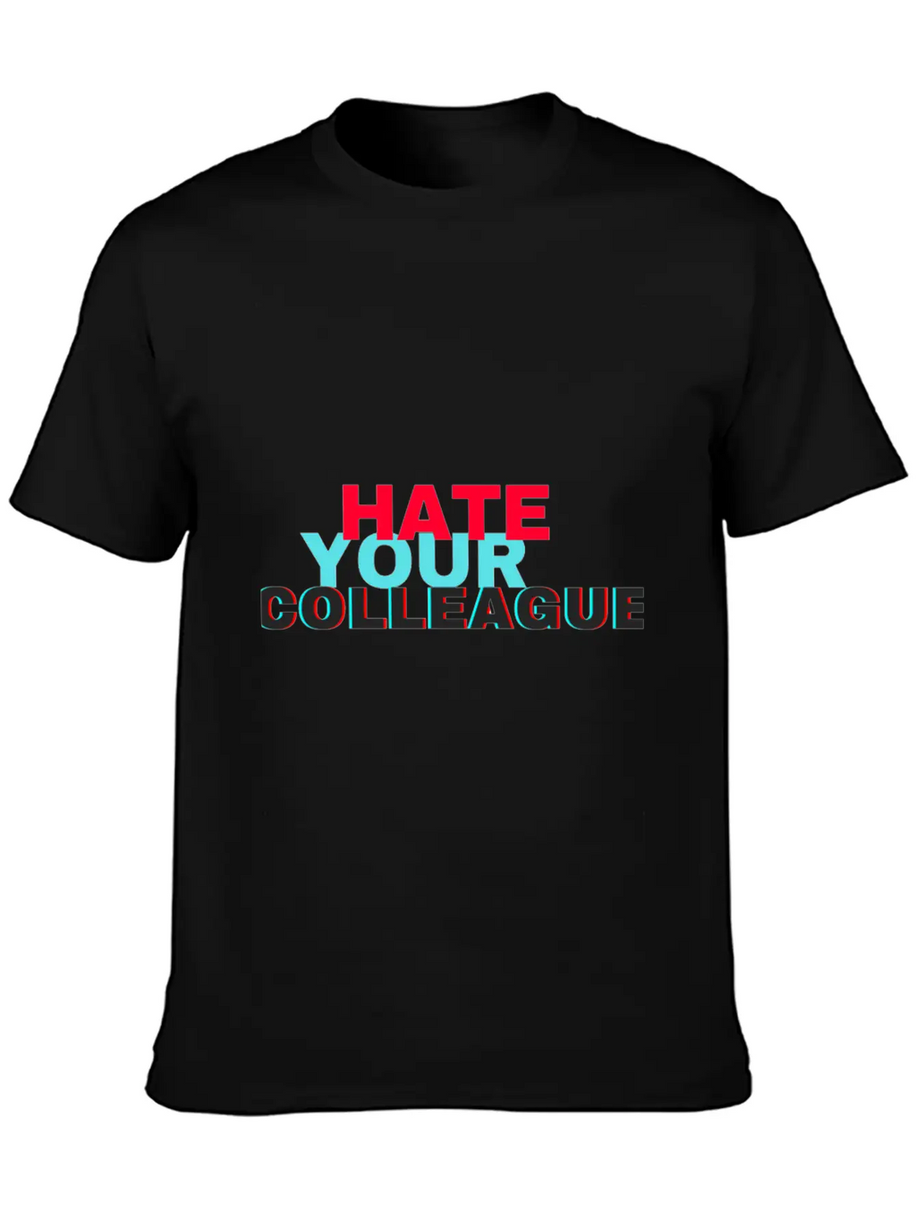 Hate Your Colleague Unisex Casual T-Shirt – Clean Design For Daily Comfort
