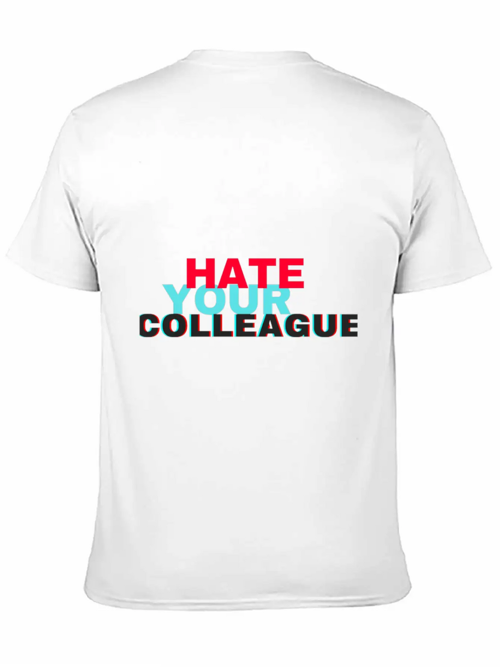 Hate Your Colleague Unisex Casual T-Shirt – Clean Design For Daily Comfort