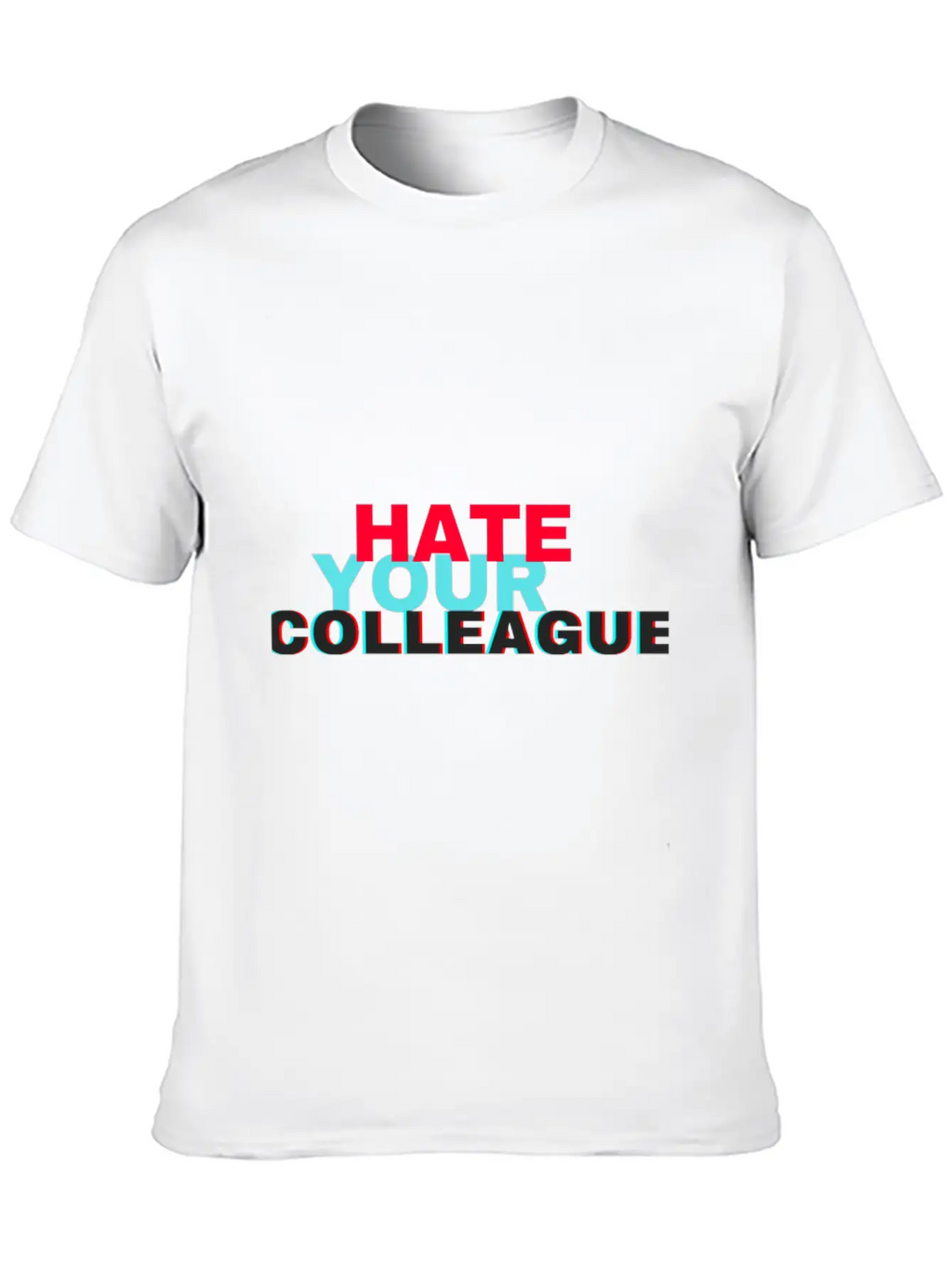 Hate Your Colleague Unisex Casual T-Shirt – Clean Design For Daily Comfort