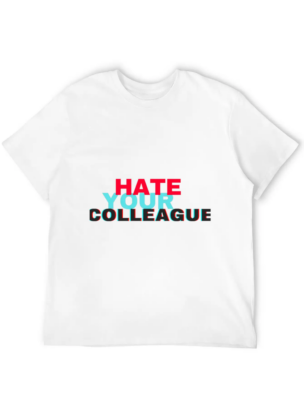 Hate Your Colleague Unisex Casual T-Shirt – Clean Design For Daily Comfort