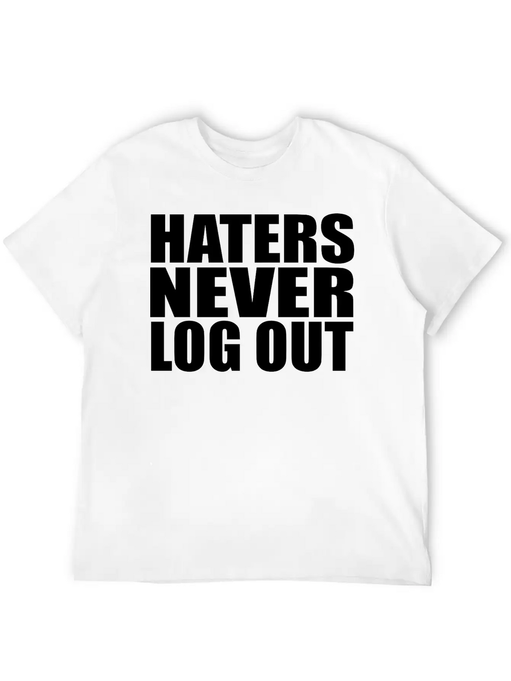 Haters Never Log Out Classic Fit Graphic Tee For Daily Comfort – Unisex Cotton Shirt
