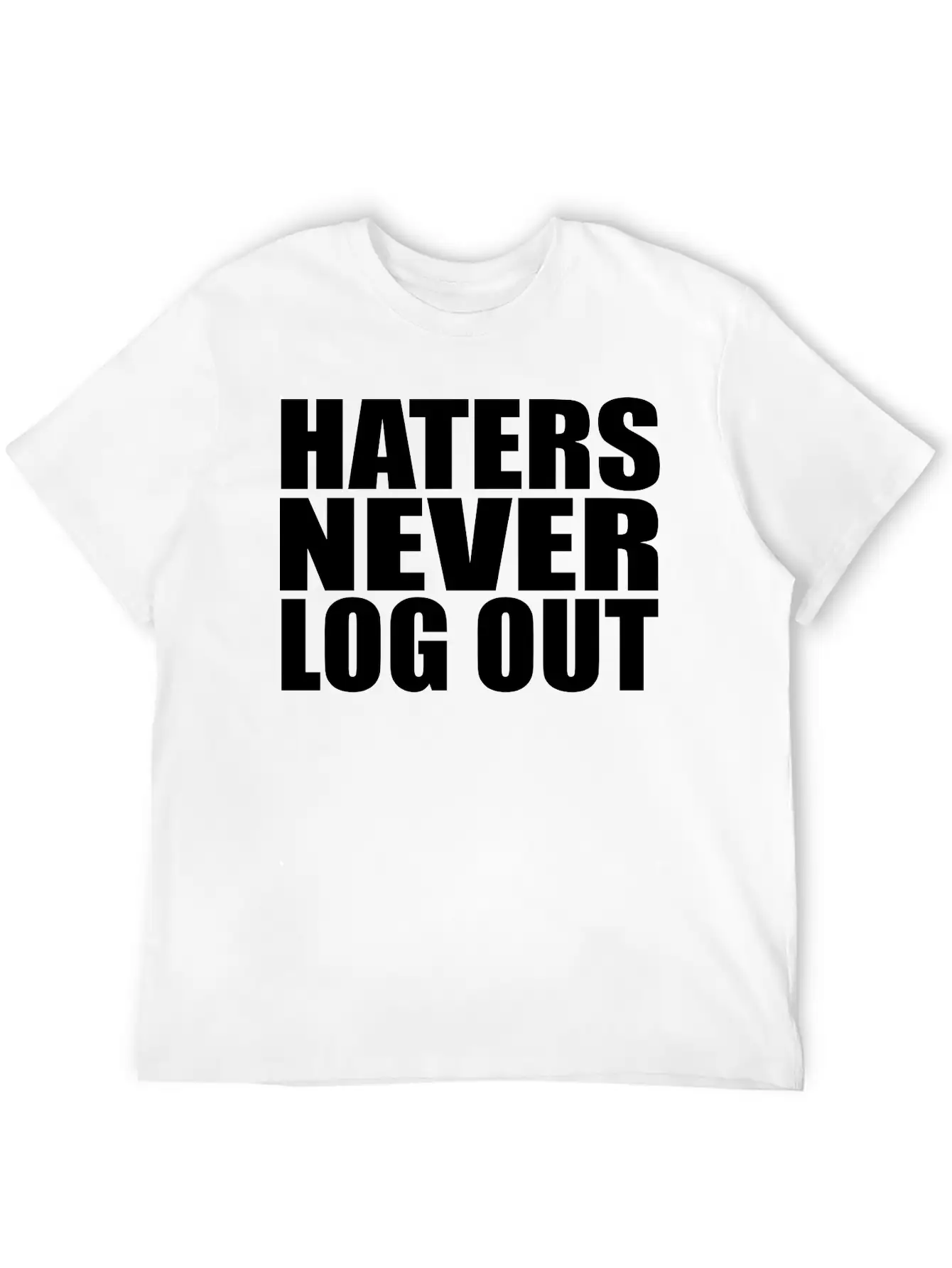 Haters Never Log Out Classic Fit Graphic Tee For Daily Comfort – Unisex Cotton Shirt