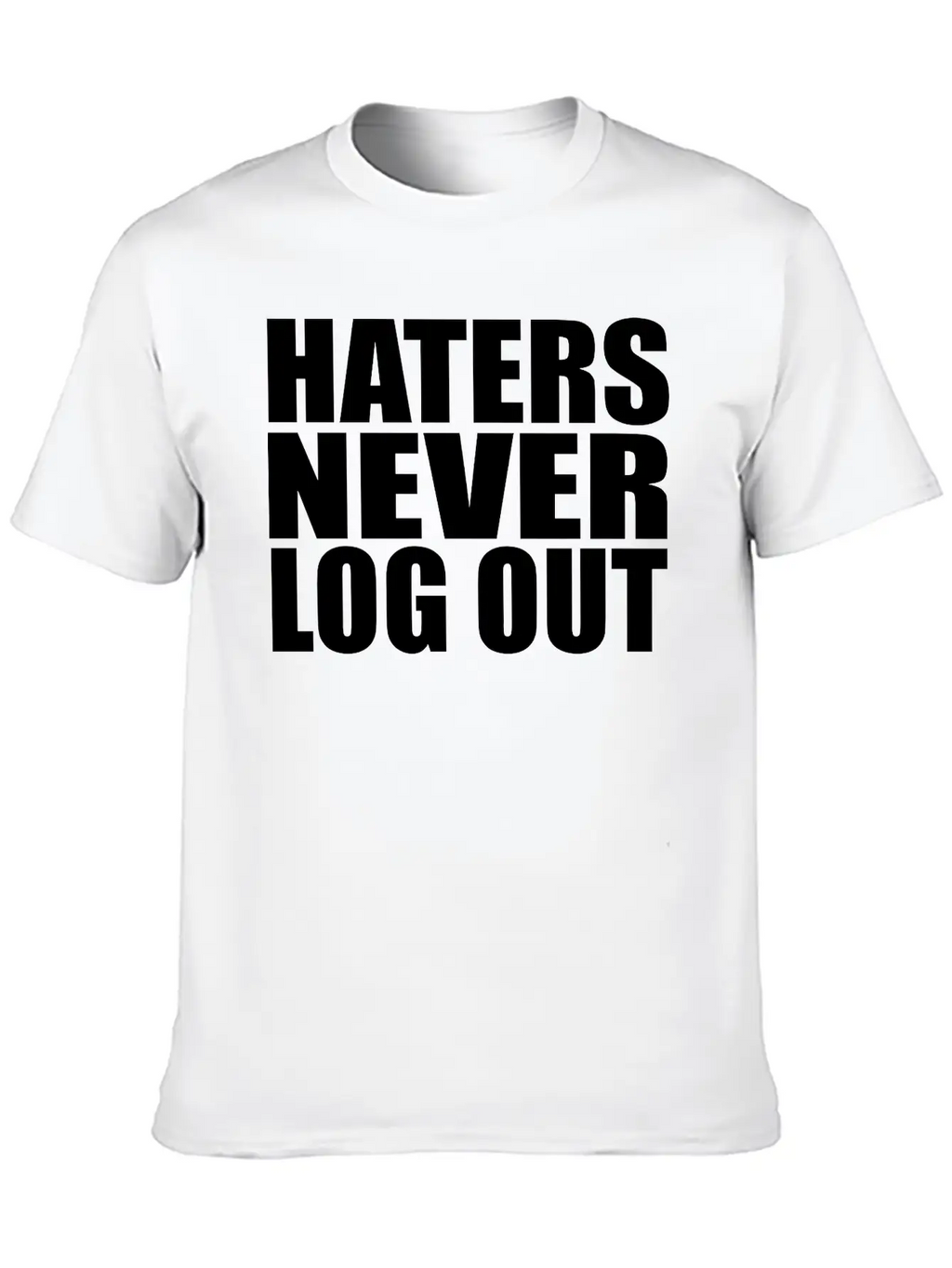 Haters Never Log Out Classic Fit Graphic Tee For Daily Comfort – Unisex Cotton Shirt