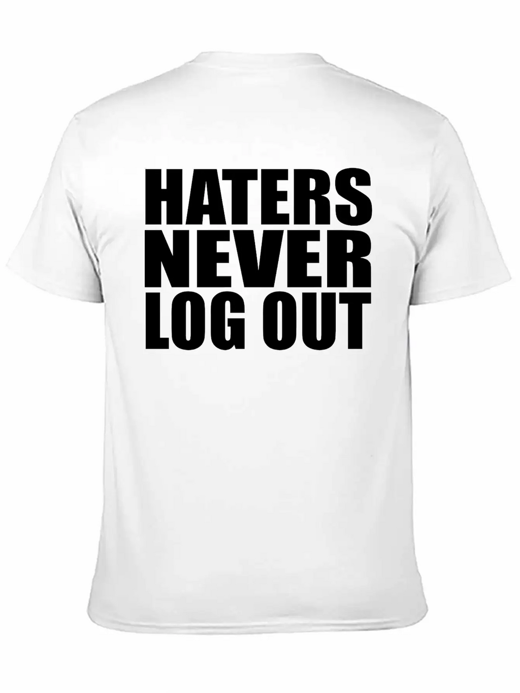 Haters Never Log Out Classic Fit Graphic Tee For Daily Comfort – Unisex Cotton Shirt